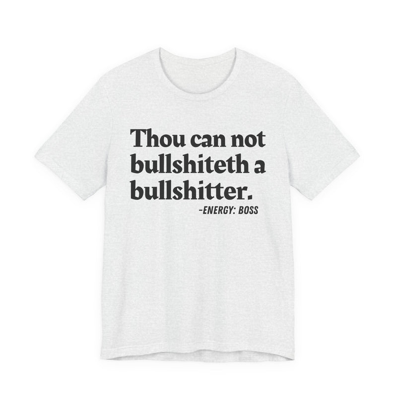 T-Shirt with text design reading “THOU CAN NOT BULLSHITETH A BULLSHITTER”, front view