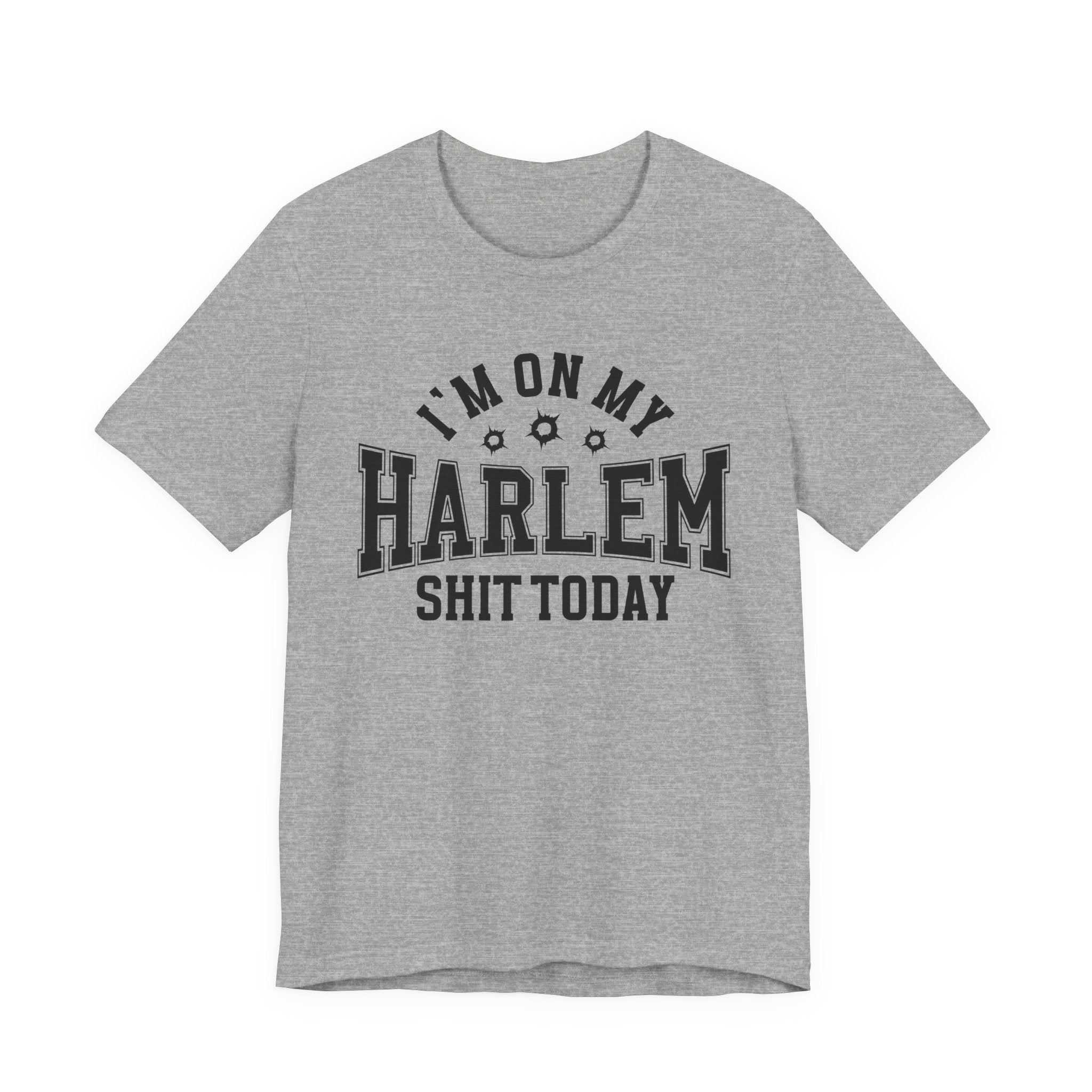 I'm On My Harlem Shit Today (Bullet Holes) T-shirt