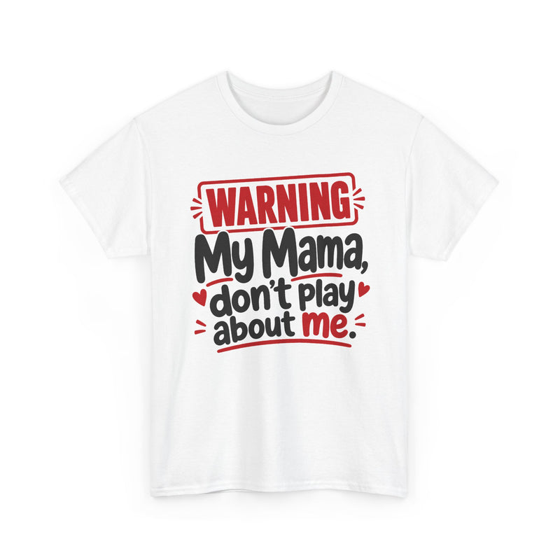 My Mama Don't Play About Me － Adult Parent Child T-shirt