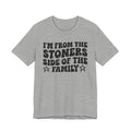 I'm From The Stoners Side of the Family — Funny Family Pride T-Shirt
