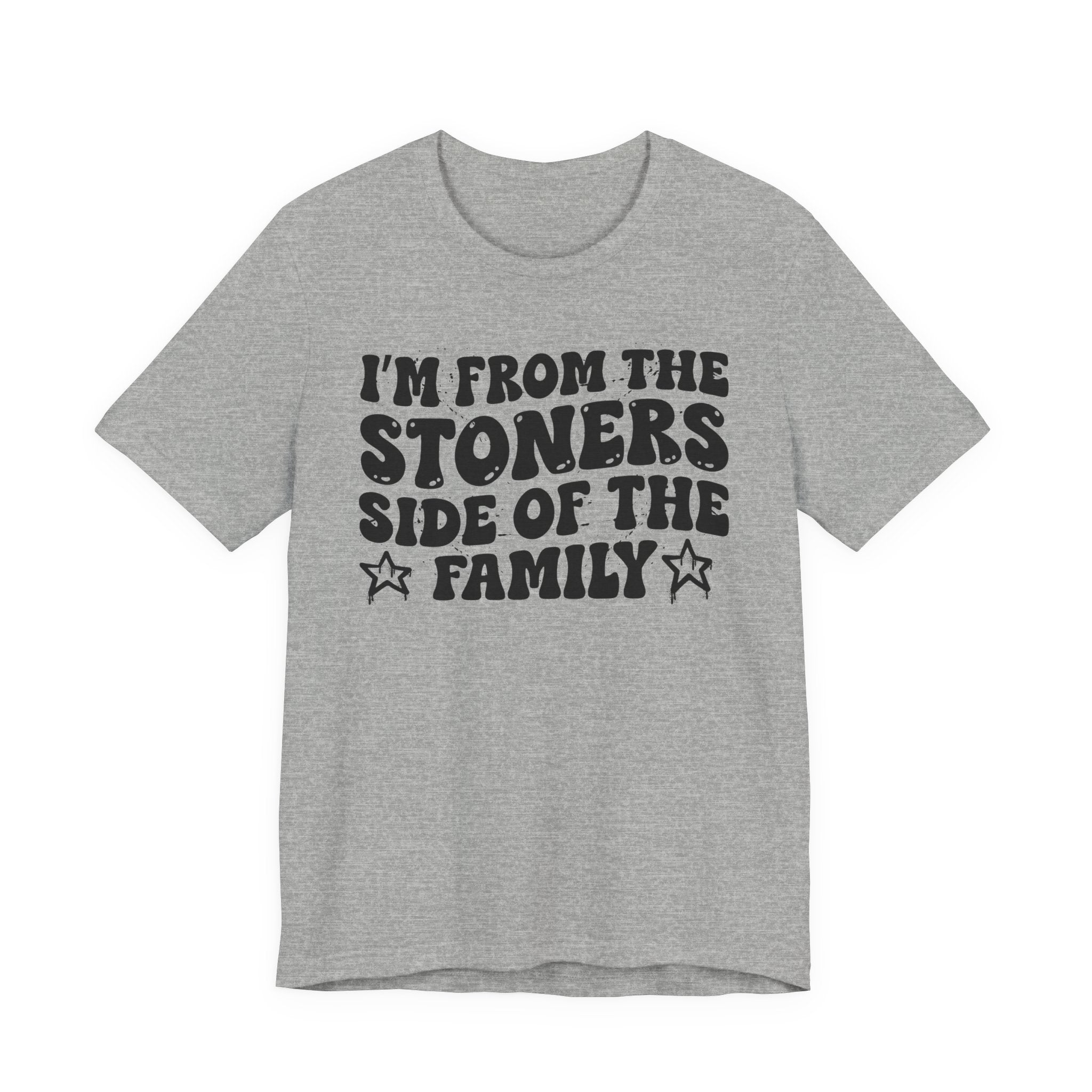 I'm From The Stoners Side of the Family — Funny Family Pride T-Shirt