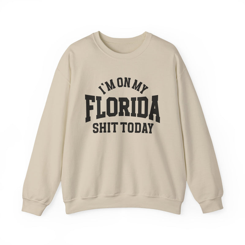 Sweatshirt product with collegiate lettering reading I'M ON MY FLORIDA SHIT TODAY, on-model view.