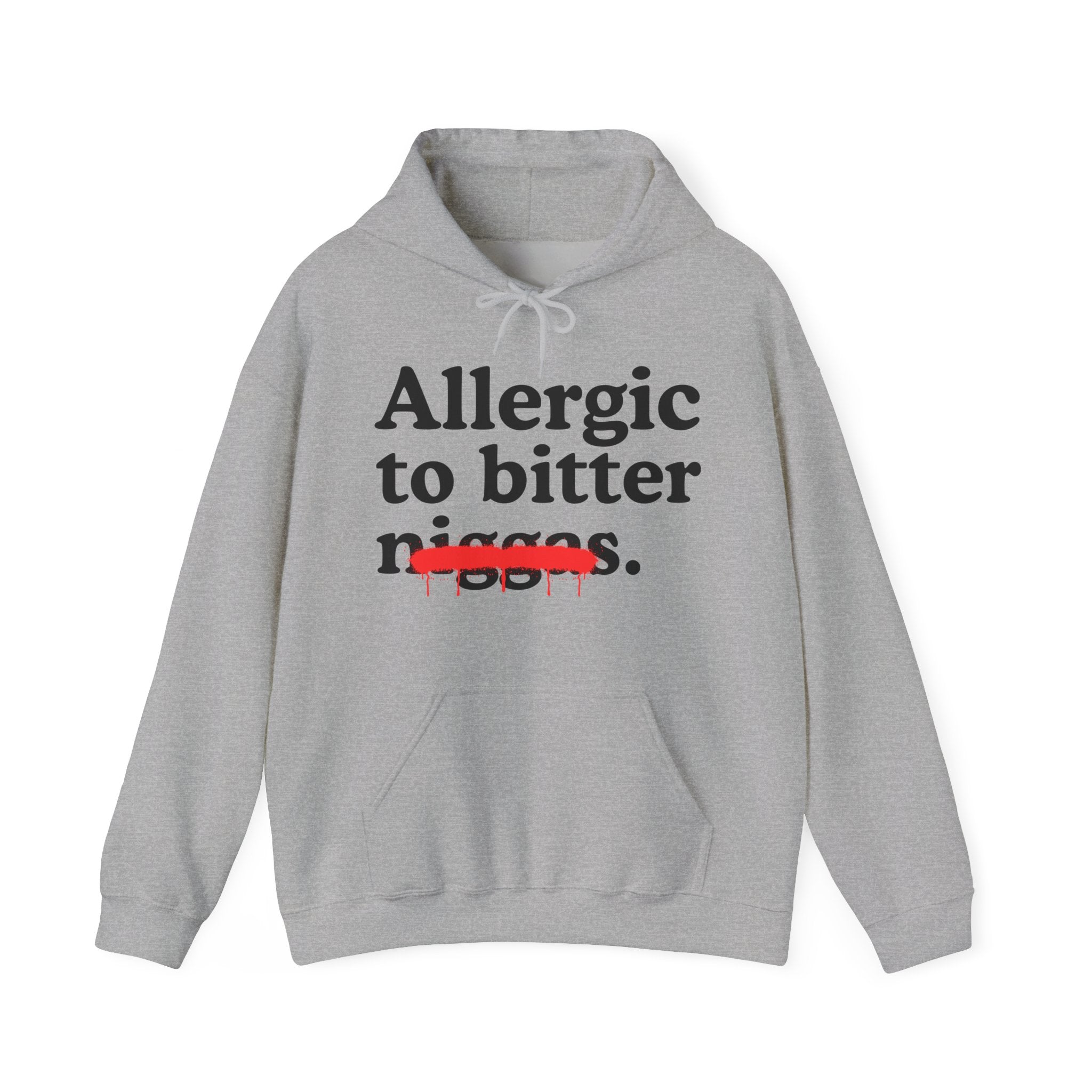 Allergic To Bitter Niggas — Funny Reaction  Hoodie