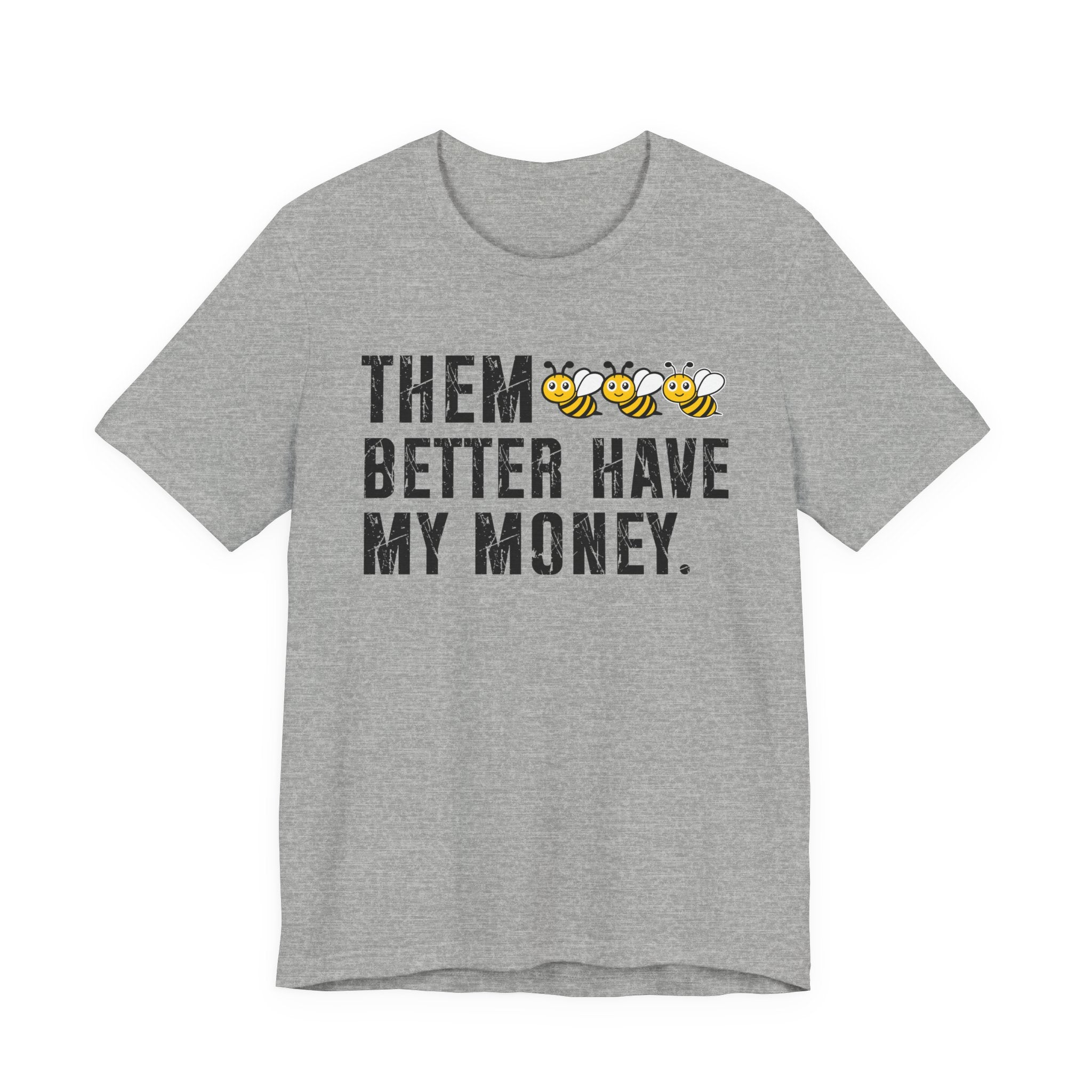 Them Better Have My Money T-shirt