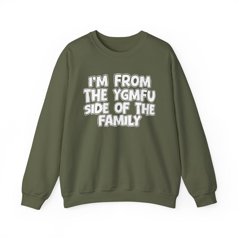 I'm From The YGMFU Side of the Family - Crewneck