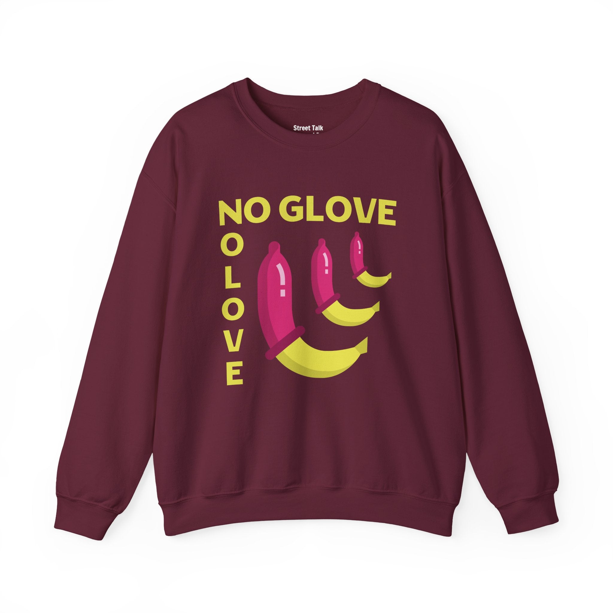 No Glove No Love Sweatshirt — Safe Sex Responsible Statement
