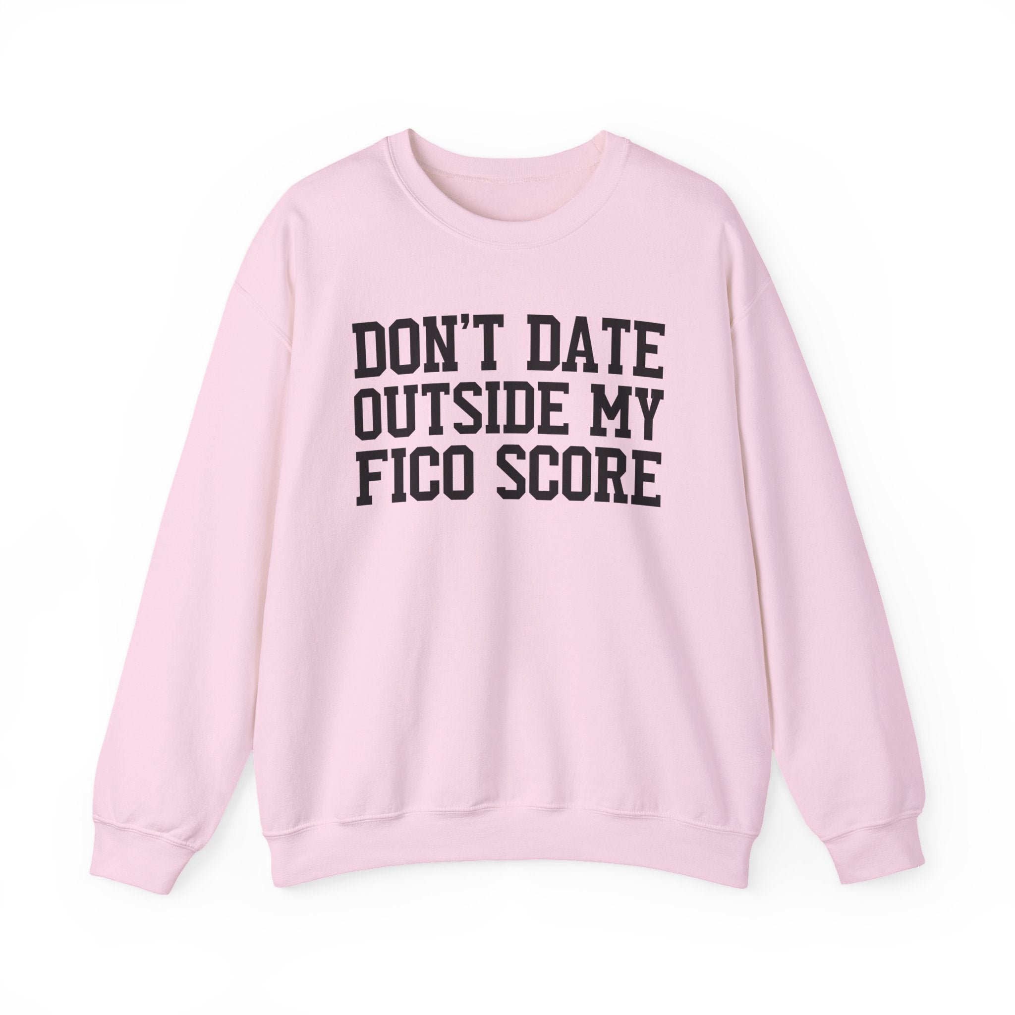 Don't Date Outside My Fico Score - Sweatshirt