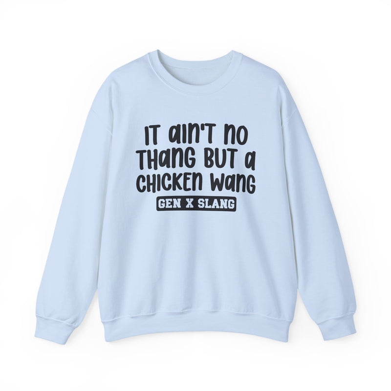 It Ain't No Thang But A Chicken Wang – Funny Sarcastic Graphic Sweatshirt