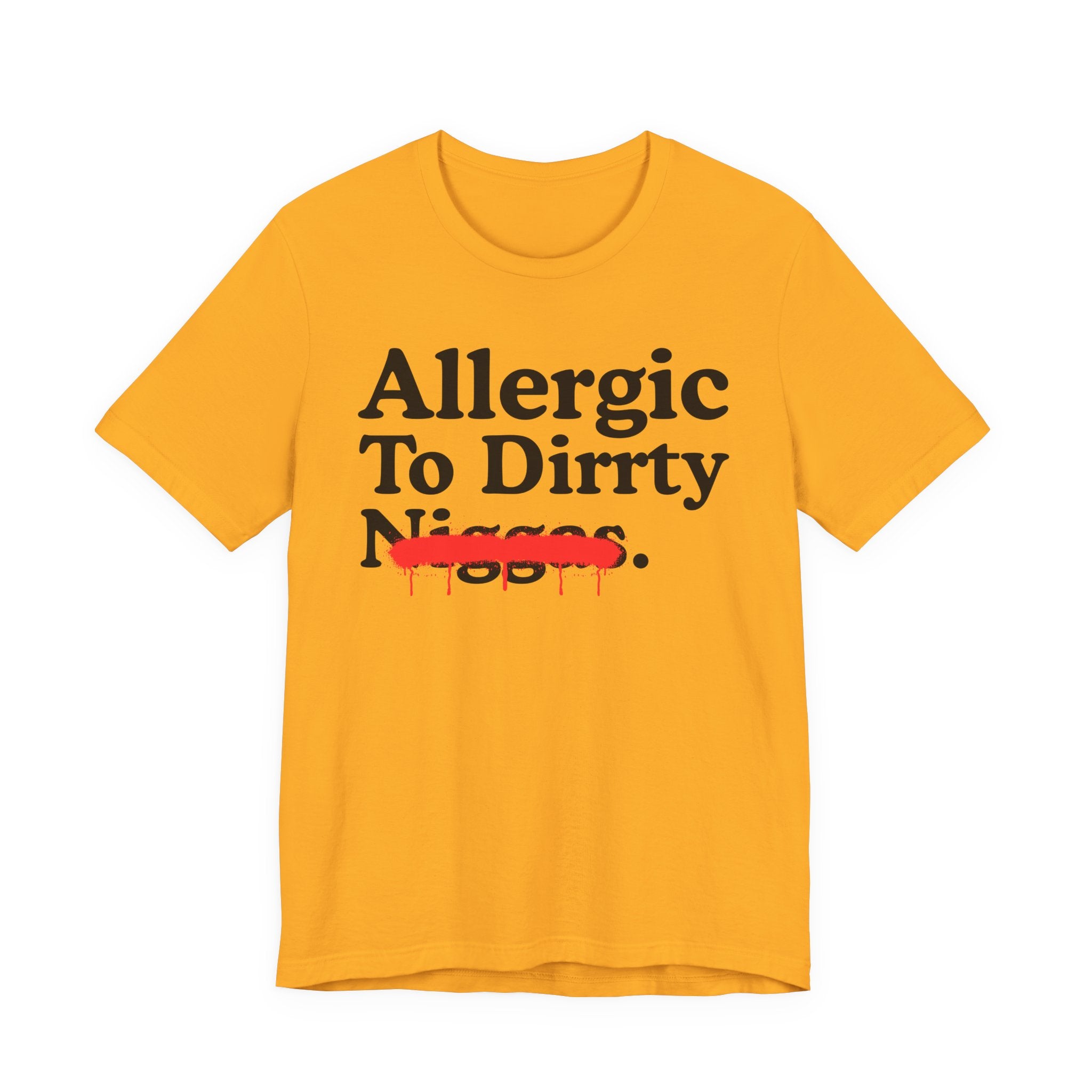 Allergic To Dirrty Niggas — Sarcastic Statement T-Shirt