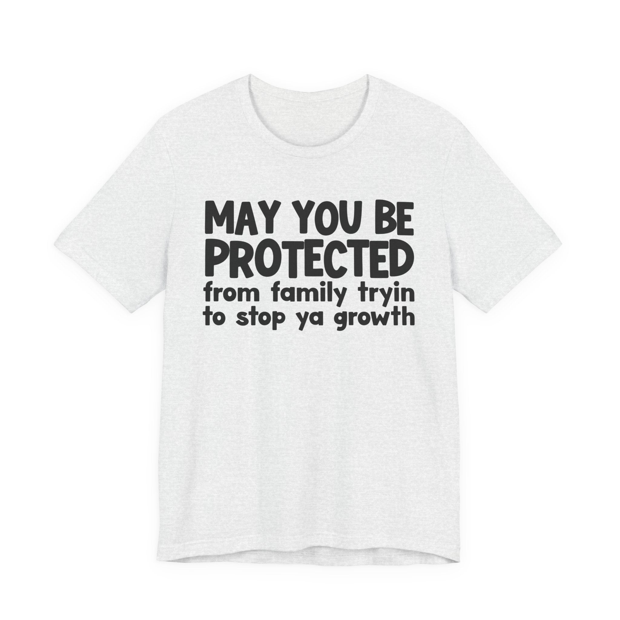 May You Be Protected From Family Trying To Stop Ya Growth — Funny Sarcastic Prayer Tee