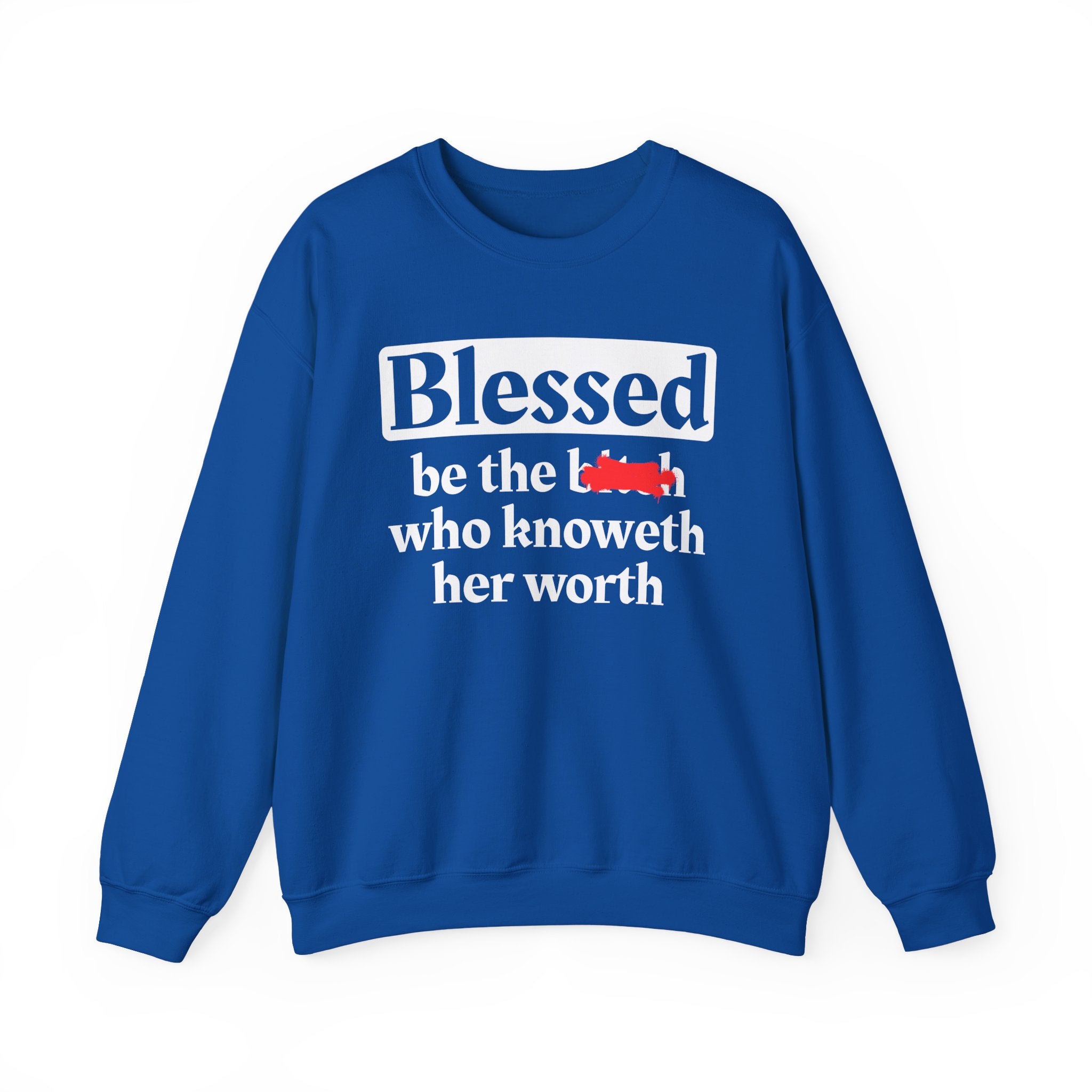 Blessed Be The Bitch Who Knoweth Her Worth － Funny Inspirational Sweatshirt