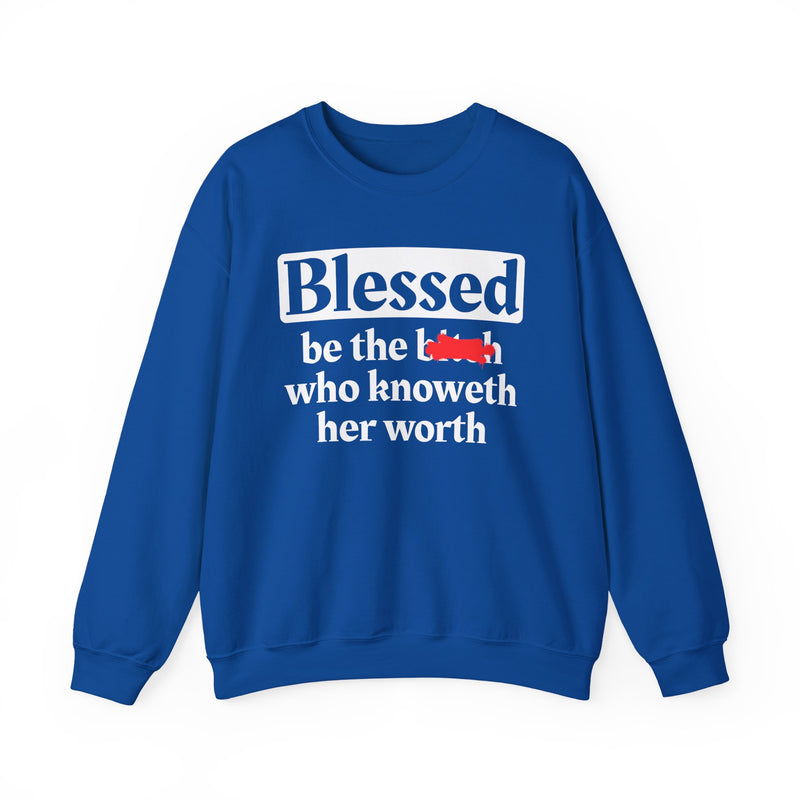 Blessed Be The Bitch Who Knoweth Her Worth － Funny Inspirational Sweatshirt