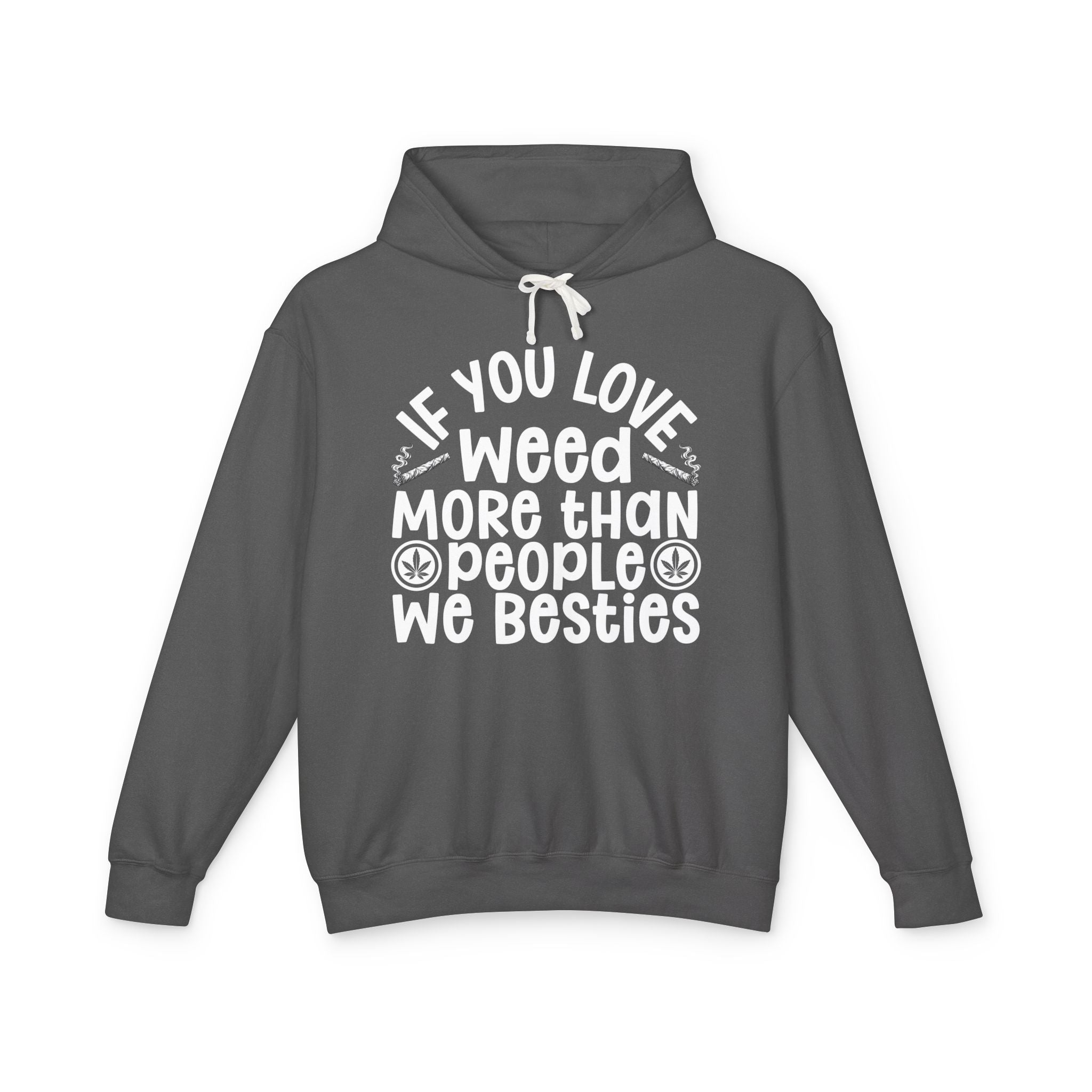 If You Love Weed More Than People We Besties — 420 Lovers Hoodie