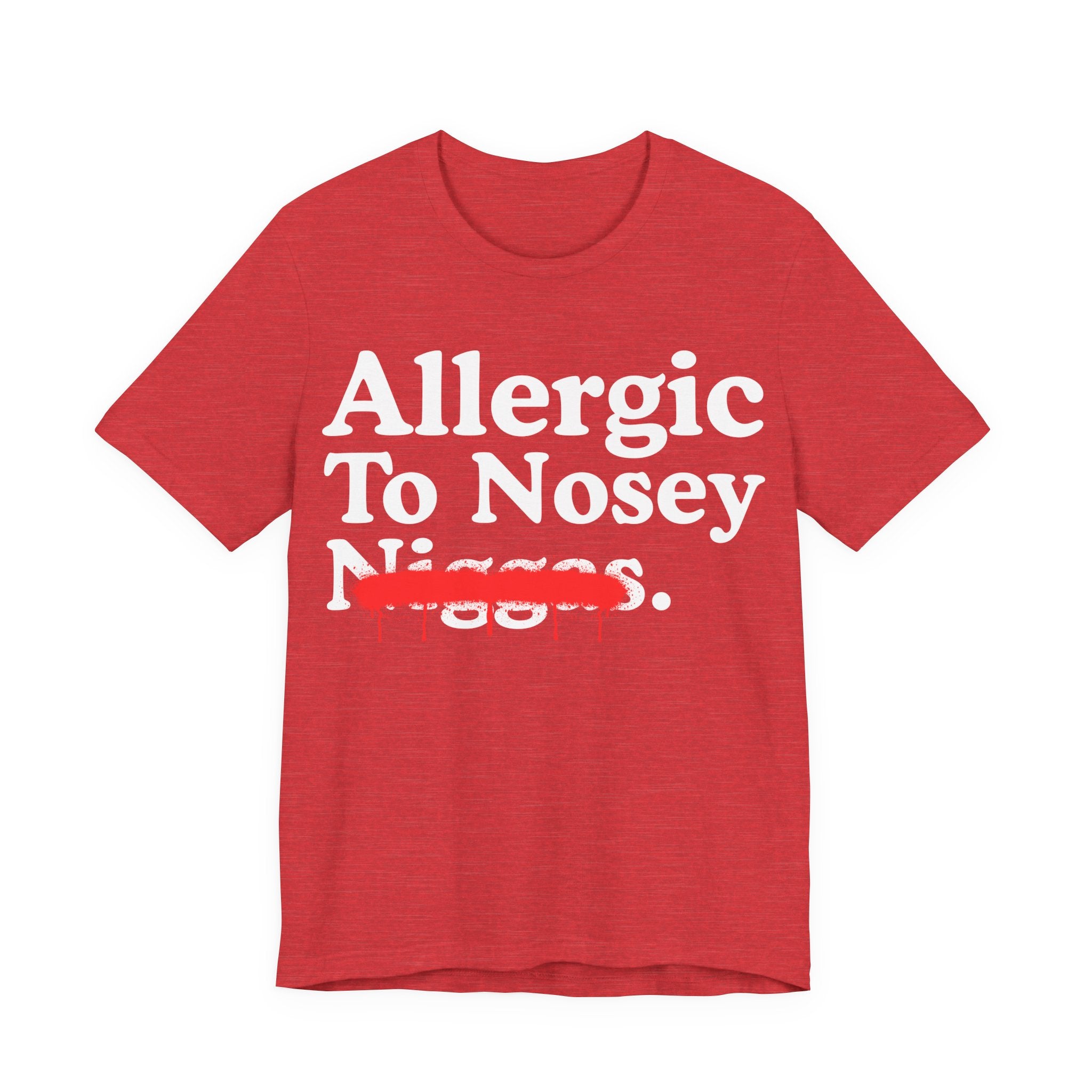 Allergic To Nosey Niggas — Sarcastic Statement T-Shirt
