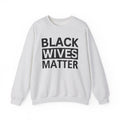 Black Wives Matter - Sweatshirt