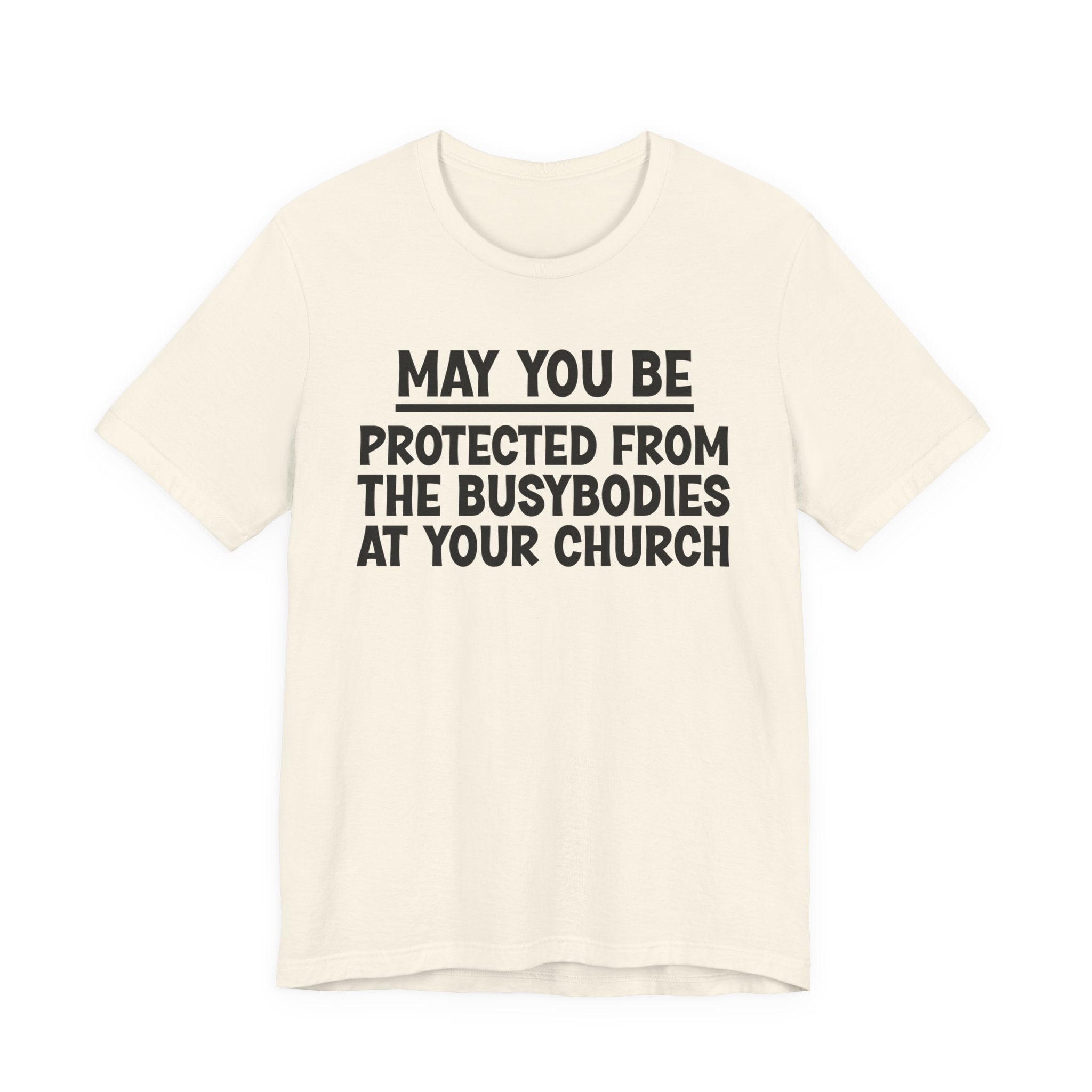 May You Be Protected From The Busybodies At Your Church — Funny Sarcastic Tee