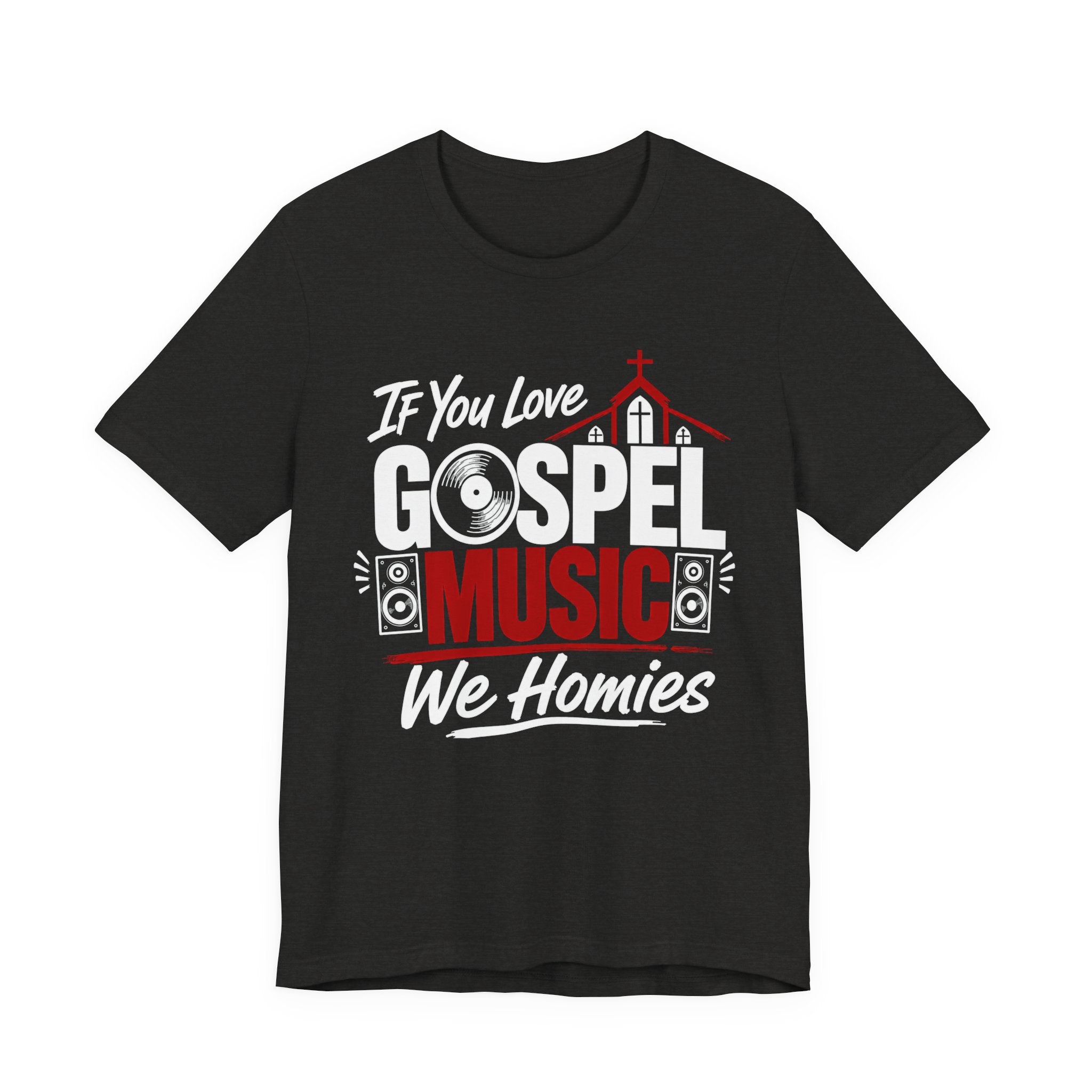 If You Love Gospel Music We Homies － Gospel Music Lover T-shirt