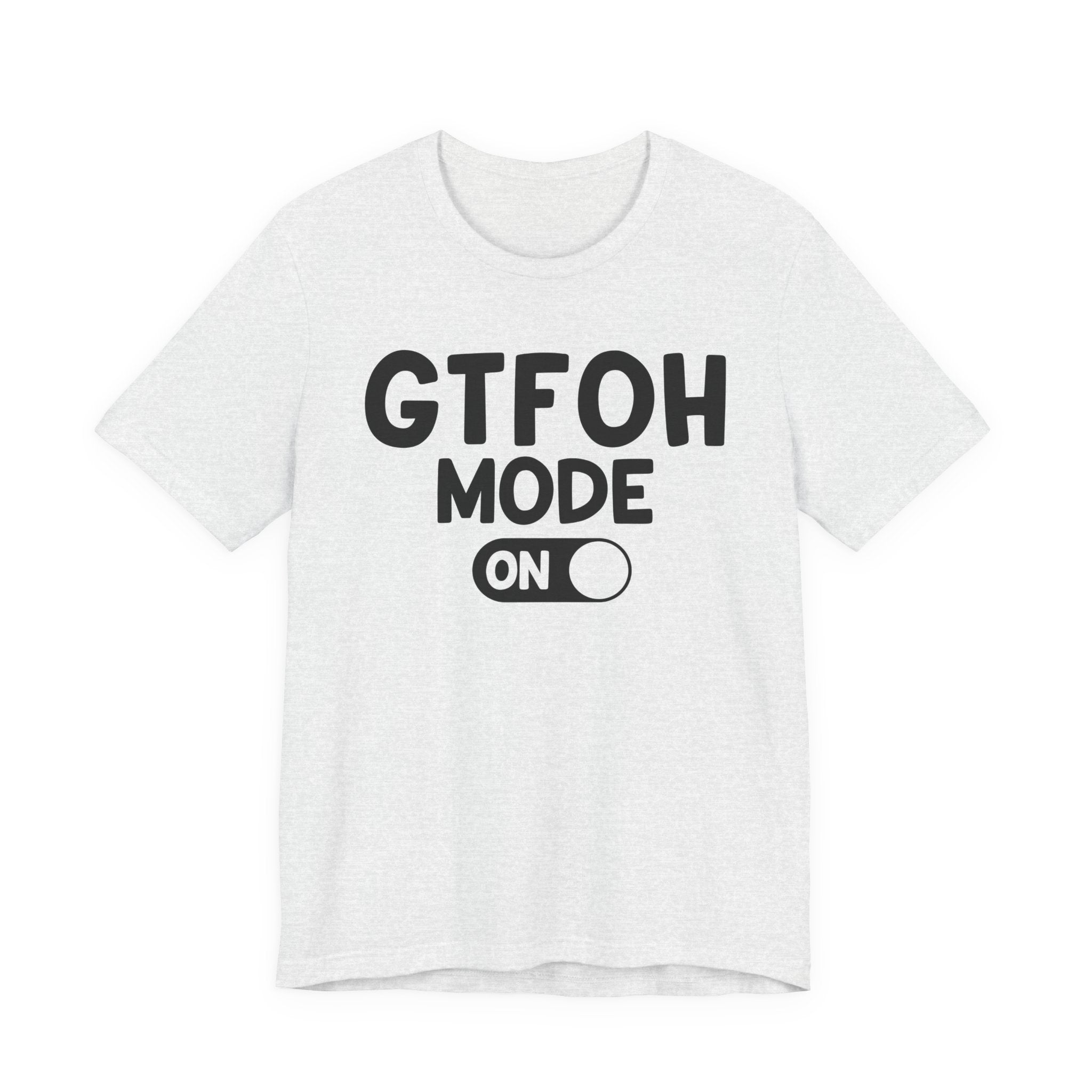GTFOH Mode On — Funny Awareness T-shirt