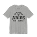 I'm On That Aries Shit Today T-shirt