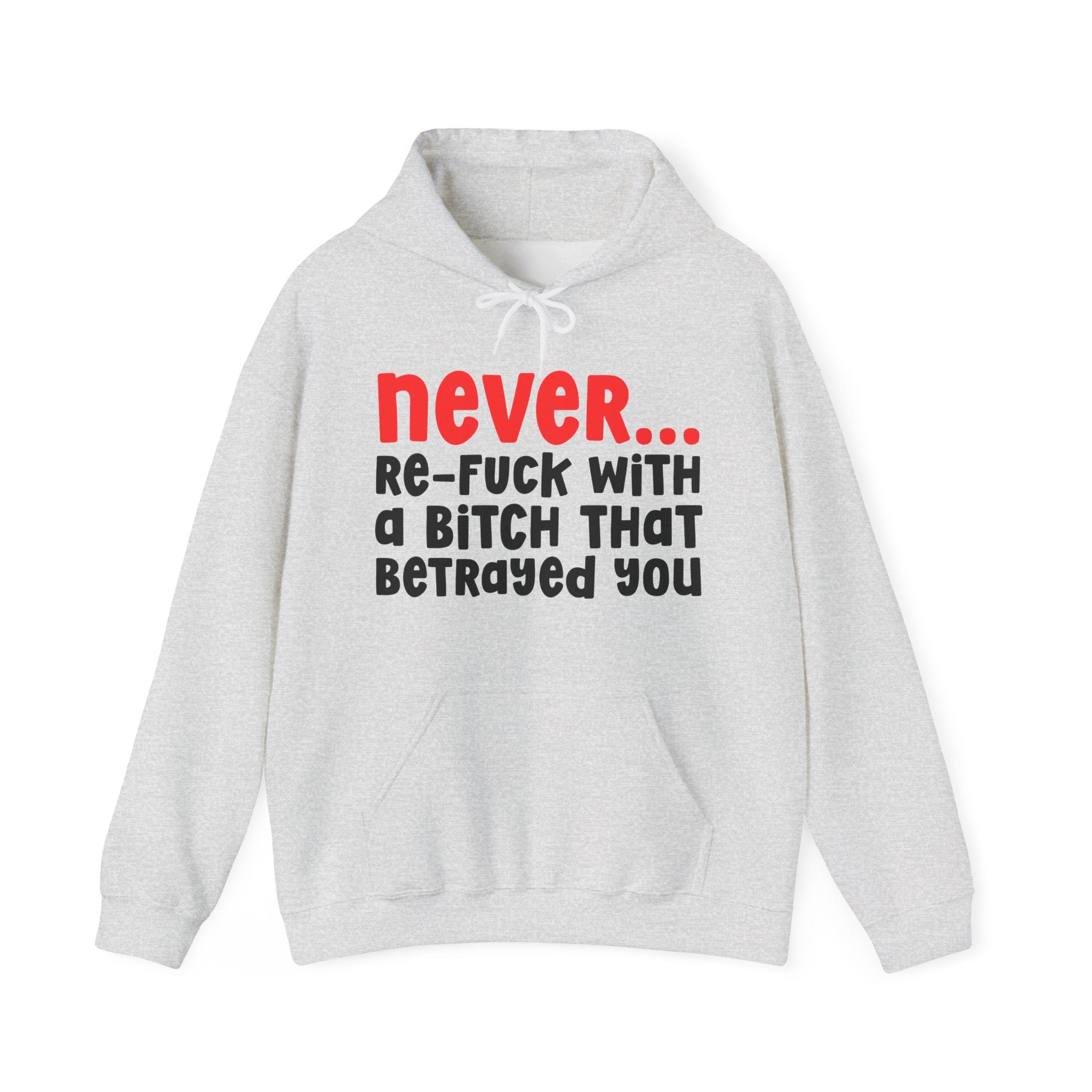 Never Re-Fuck Wit A Bitch That Betrayed You － Realest Quote Hoodie