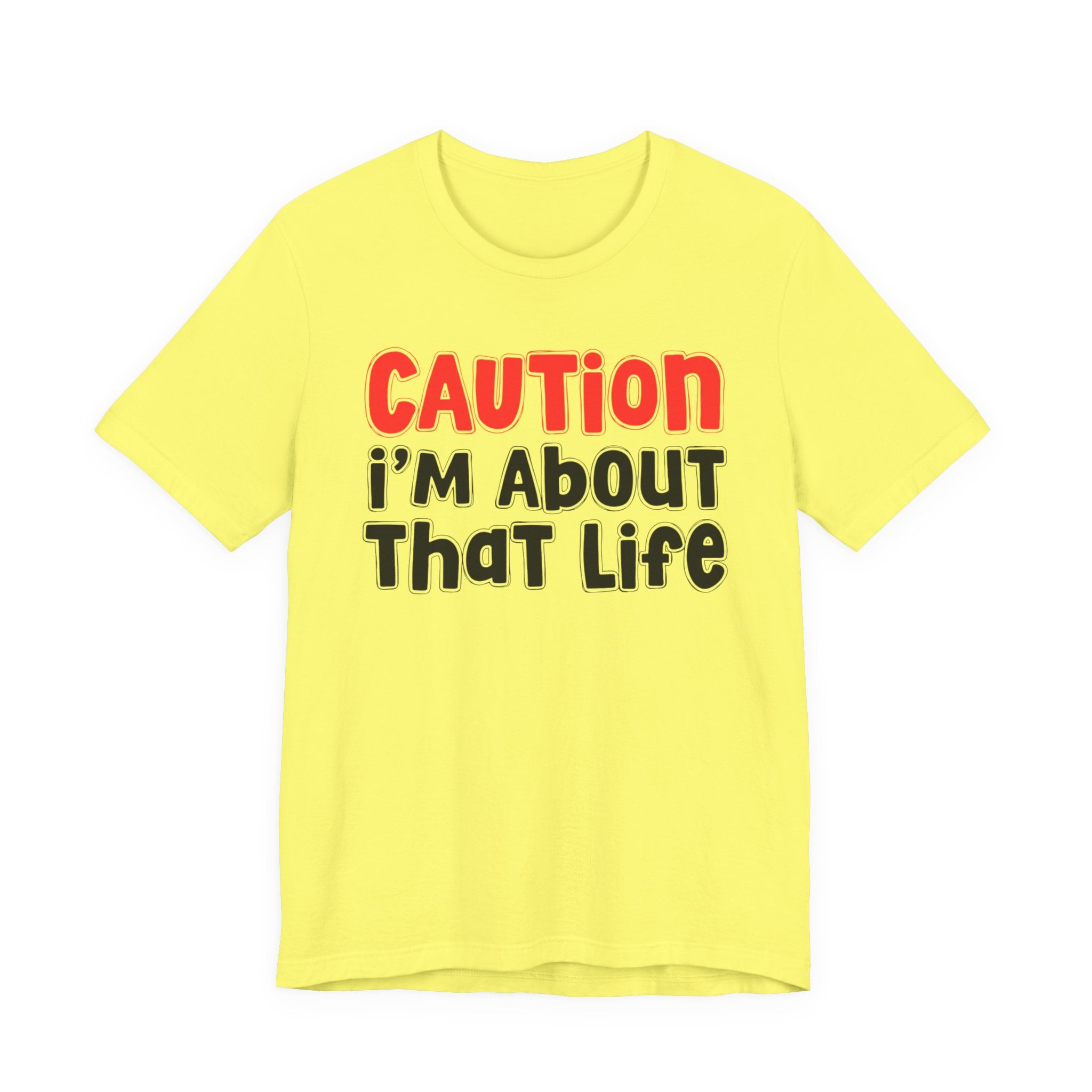Caution I'm About That Life －Street Warning Declaration T-shirt