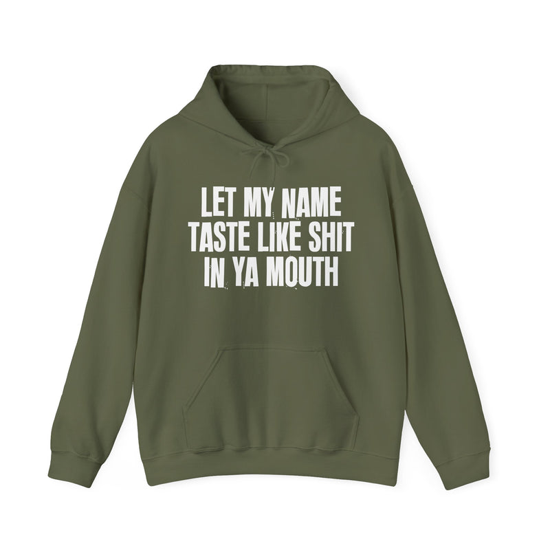Let My Name Taste Like Shit In Ya Mouth － Hoodie