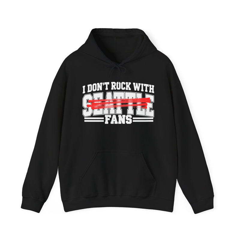 I Don’t Rock With Seattle Fans – Funny Sport Rivalry Hoodie