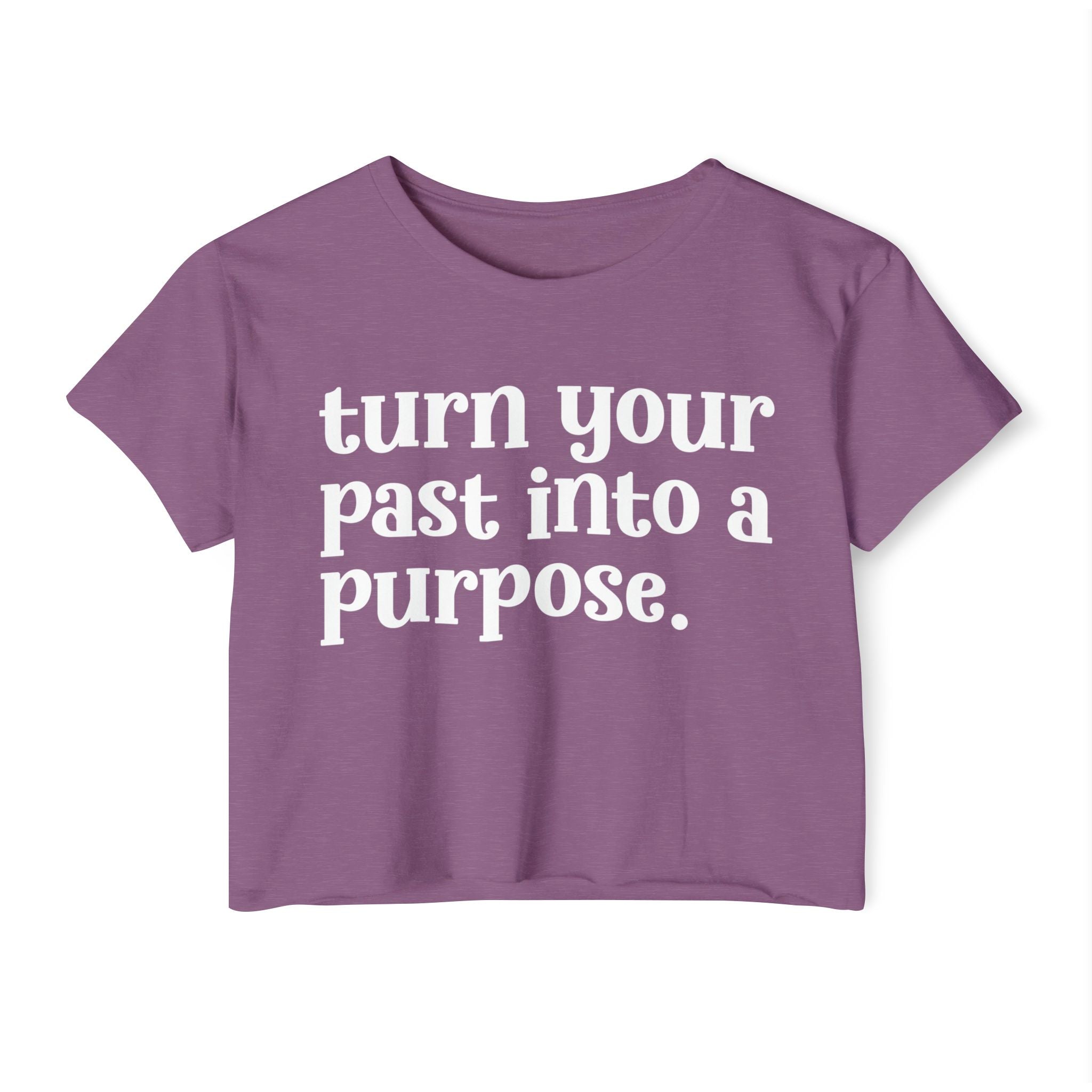 Turn Your Past Into A Purpose - Inspirational Crop Top