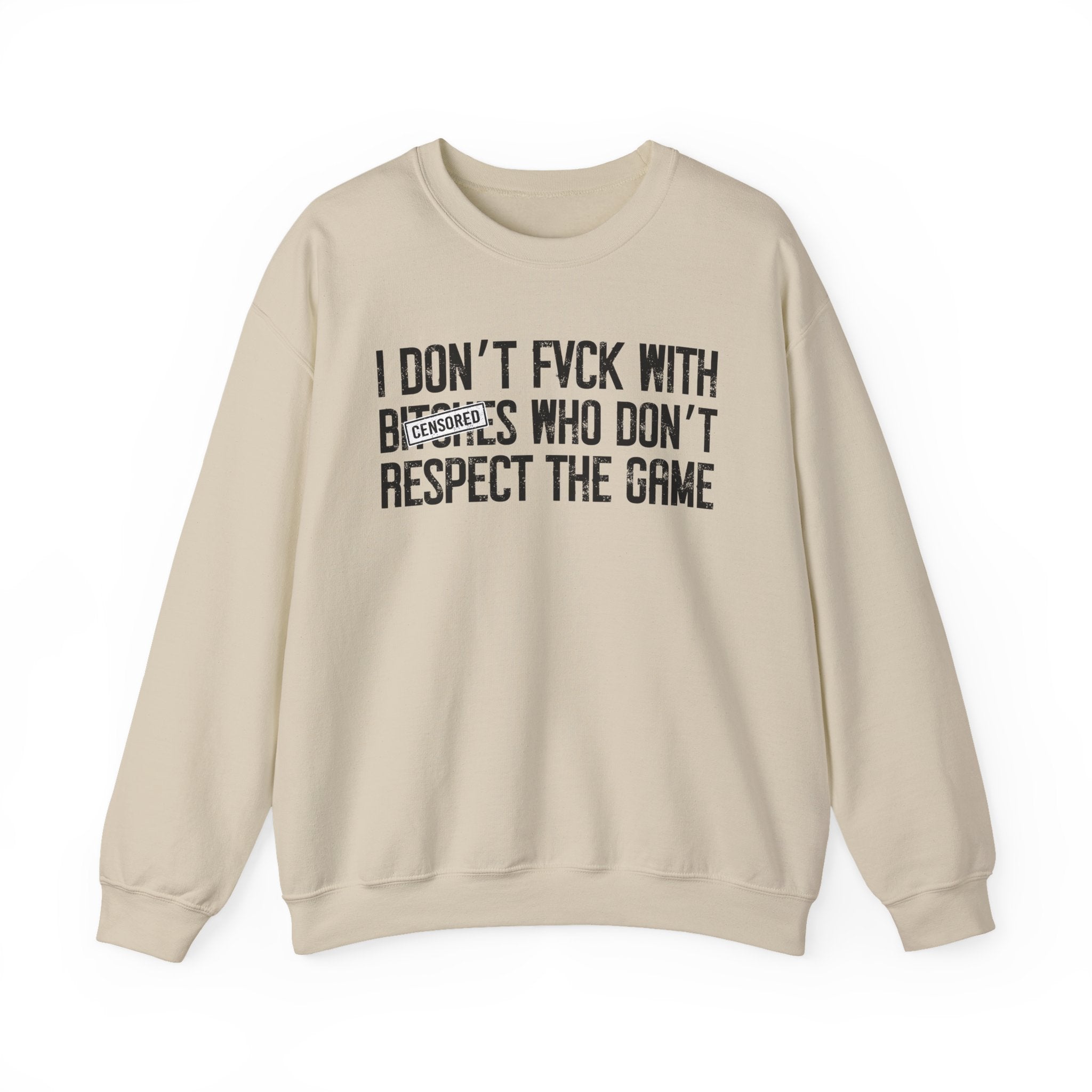 I Don't Fuck With Bitches Who Don't Respect The Game — Sweatshirt Censored