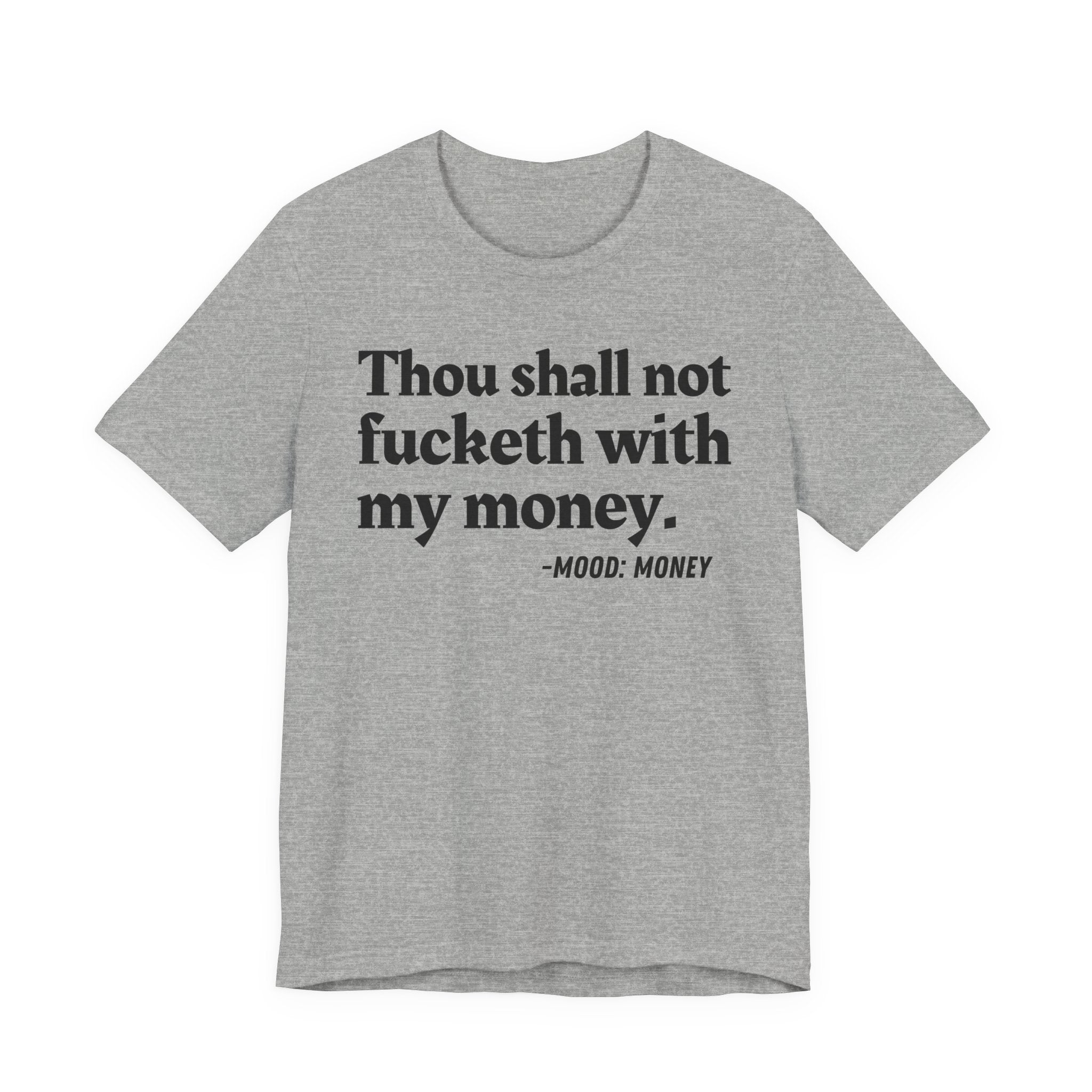 Thou Shall Not Fucketh With My Money Mood Tee — "Thou Shall Not Fucketh With My Money." Statement T-Shirt