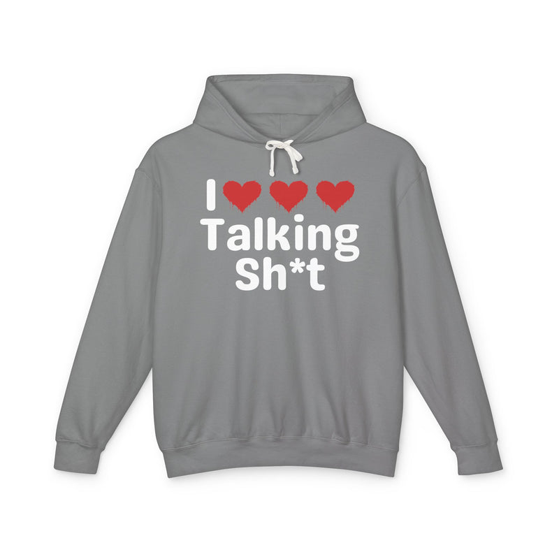 I Love Talking Shit  — Funny Sarcastic Hoodie