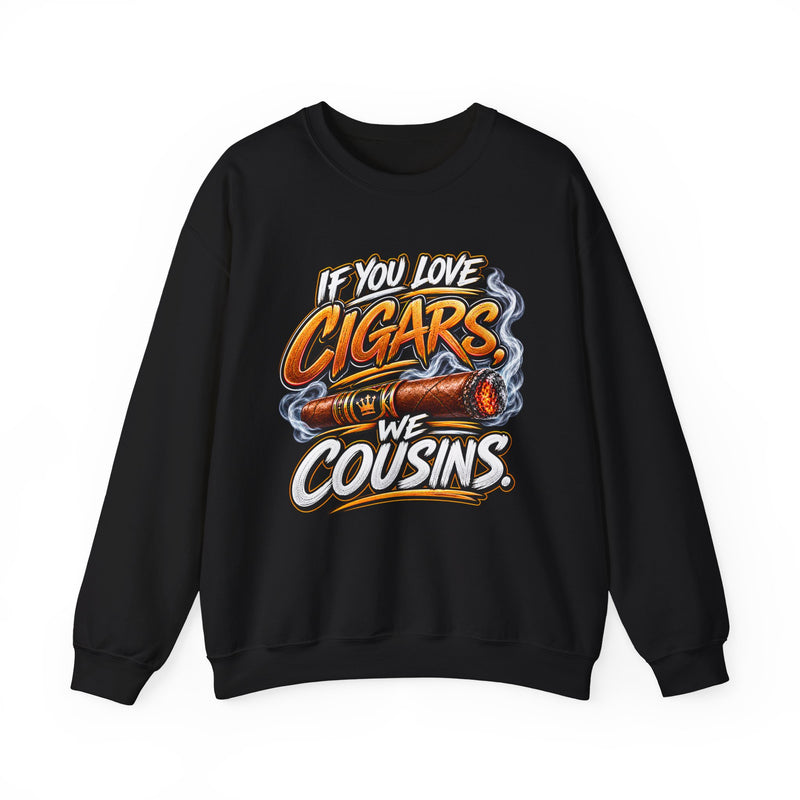 If You Love Cigars We Cousins－ Cigar Lovers Sweatshirt