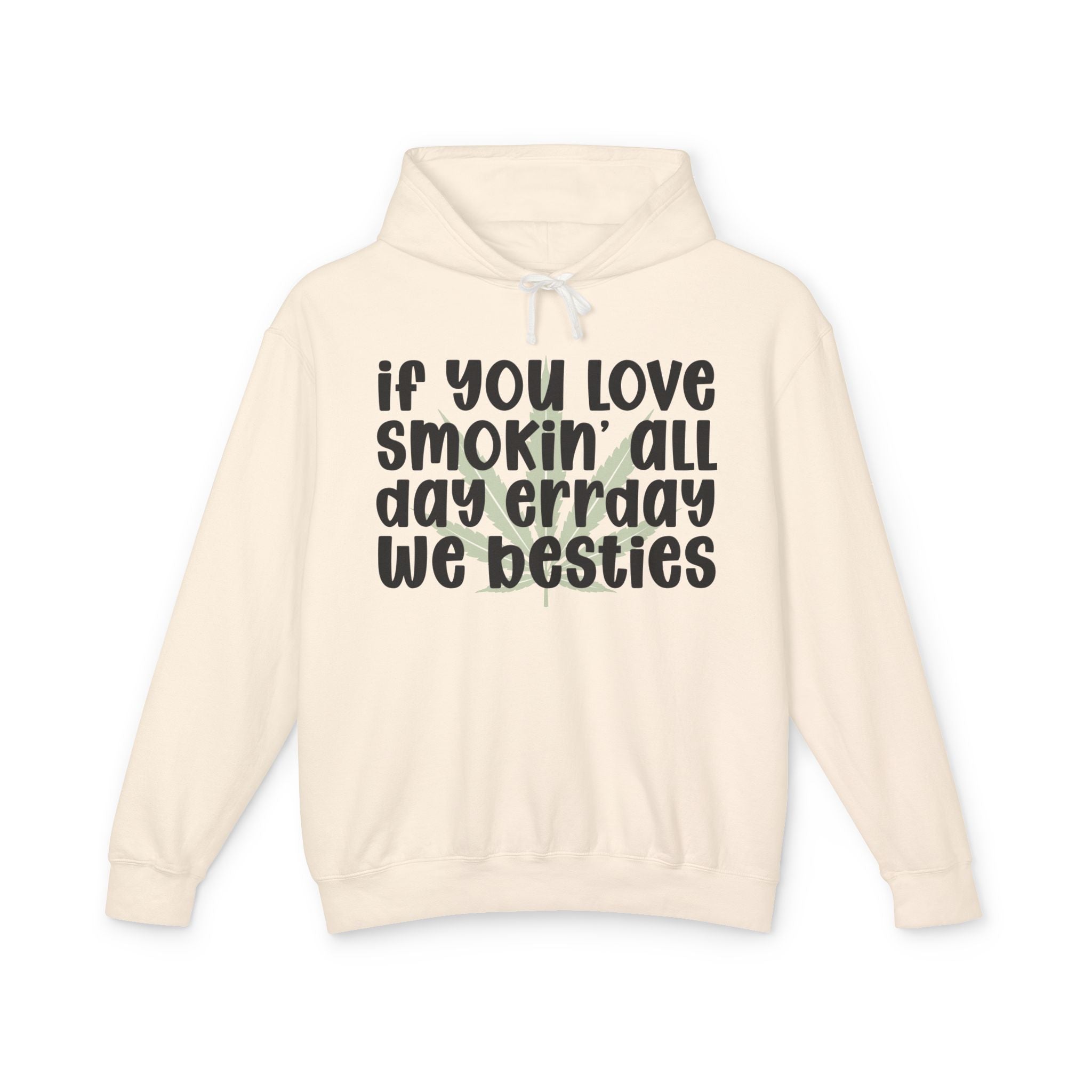 If You Love Smokin' All Day Err'day We Besties - Hip-Hop Lovers Hoodie