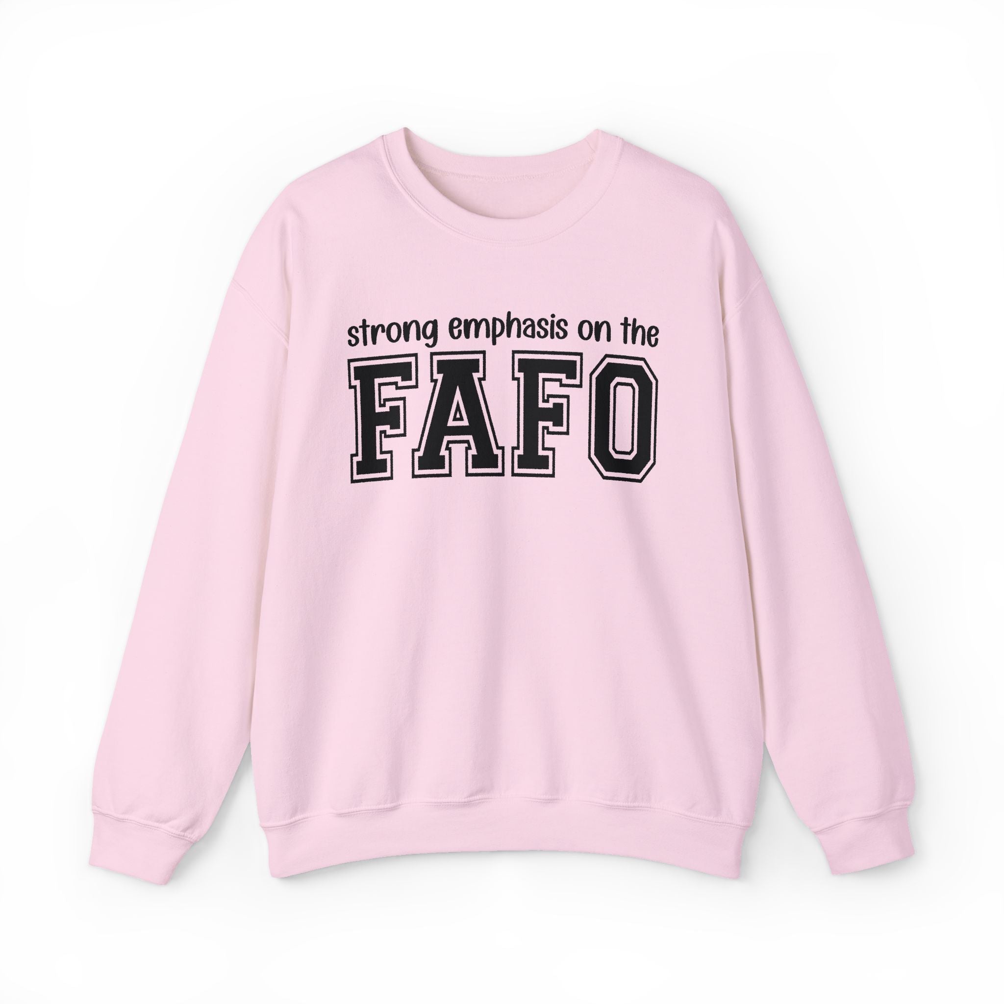 Strong Emphasis On The FAFO — Sweatshirt