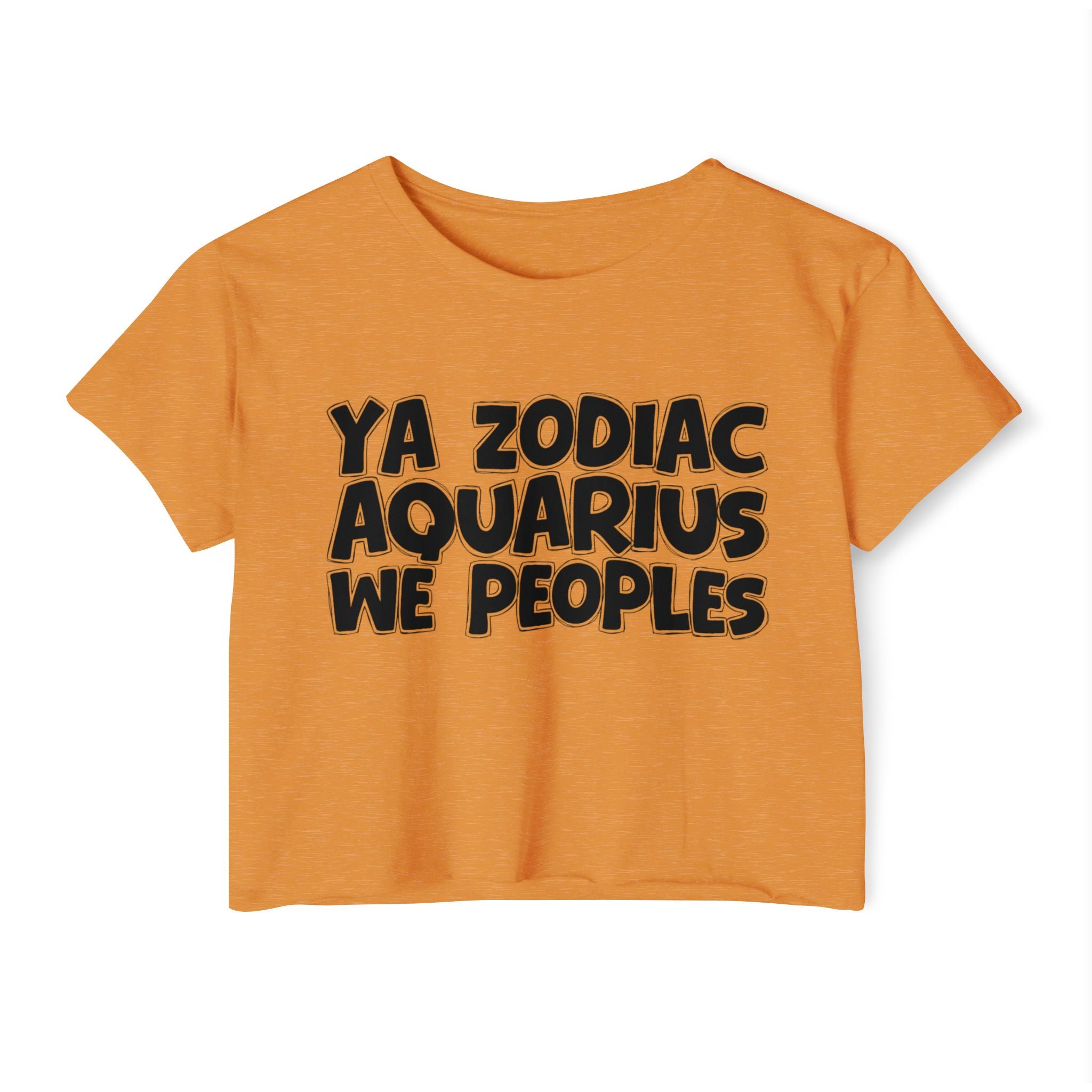 Ya Zodiac Aquarius We Peoples - Fun Zodiac Sign Crop Top