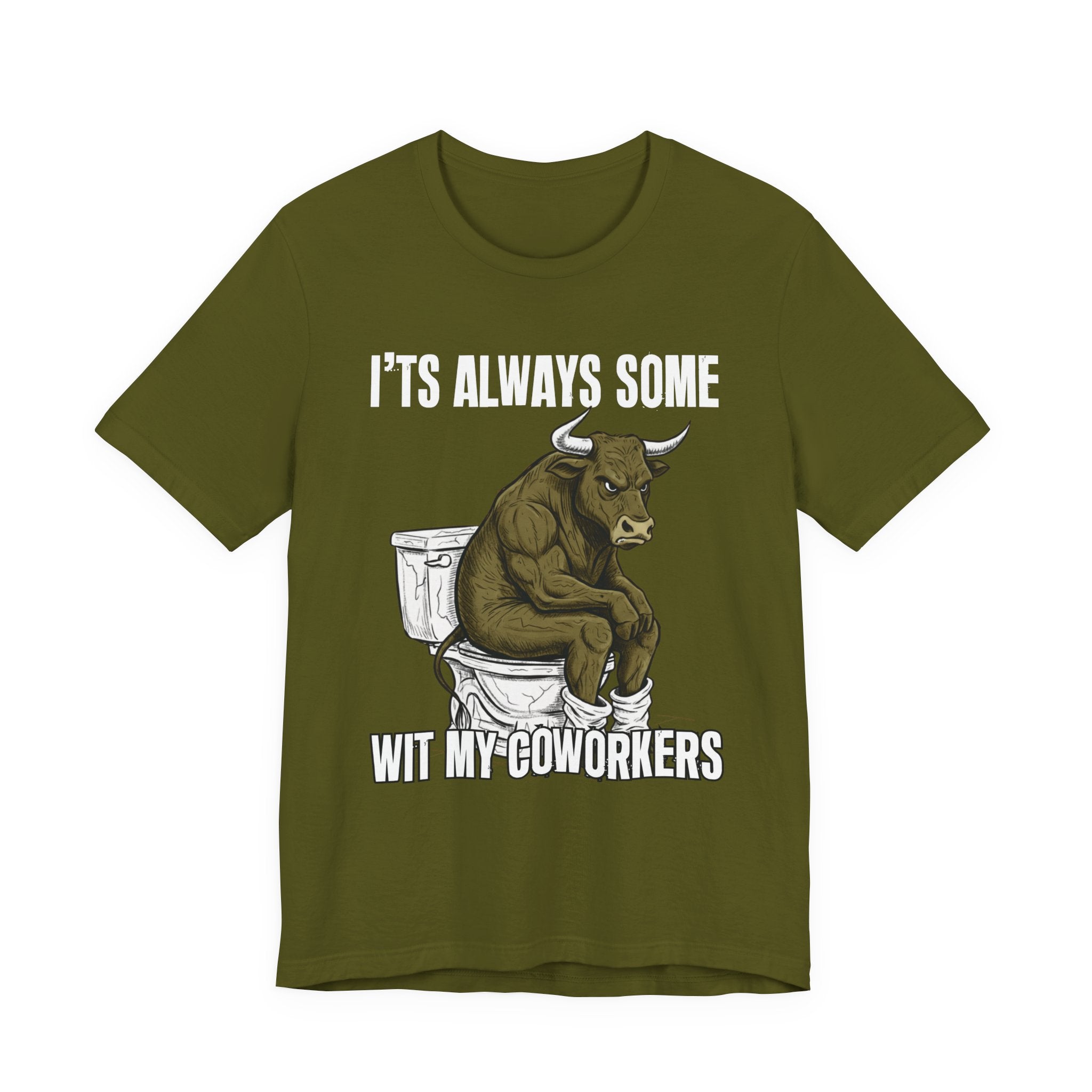 It's Always Some Bullshit Wit My Coworkers - Funny Bull On Toilet Tee