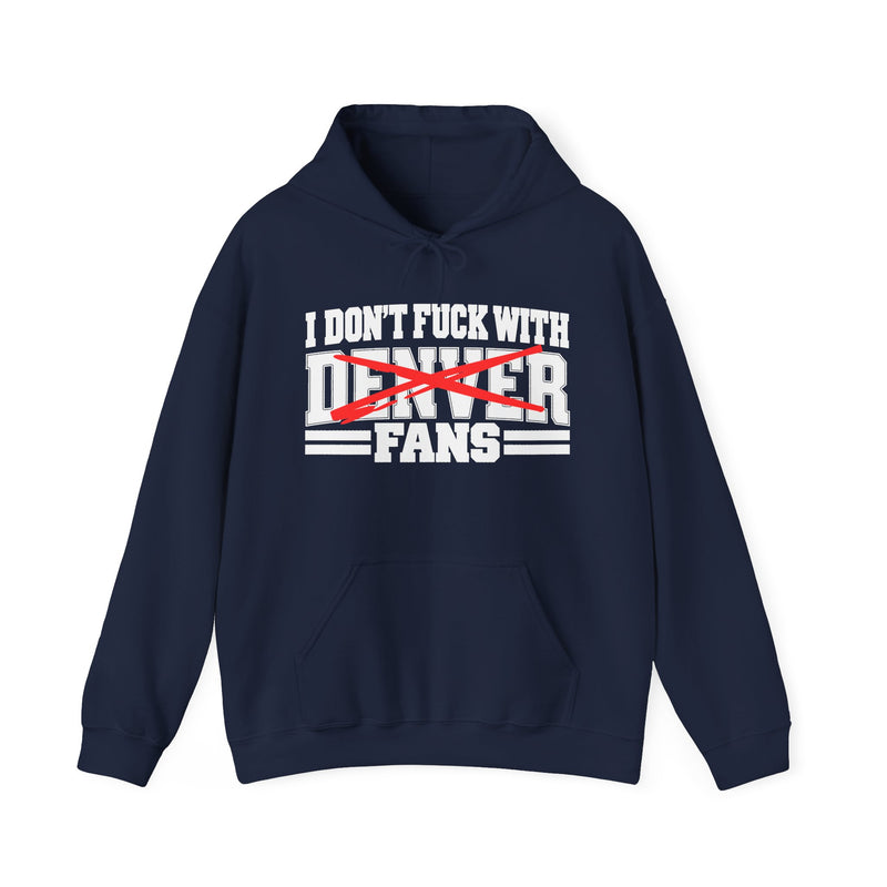 I Don't Fuck With Denver Fans — Bold Anti-Sports Fans Hoodie