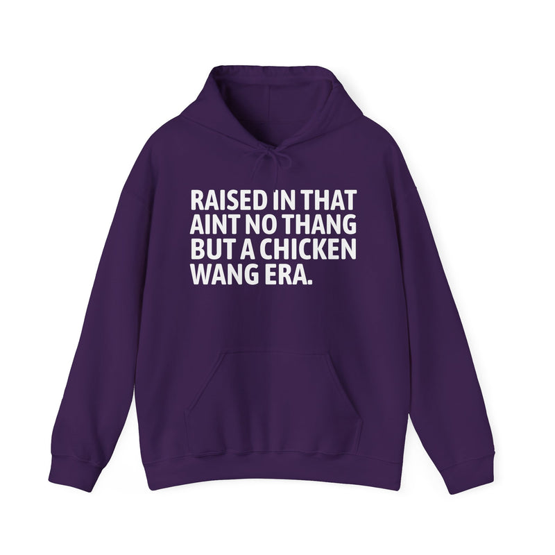 Hoodie product with lettering reading "RAISED IN THAT AIN'T NO THANG BUT A CHICKEN WANG ERA", alternate view.