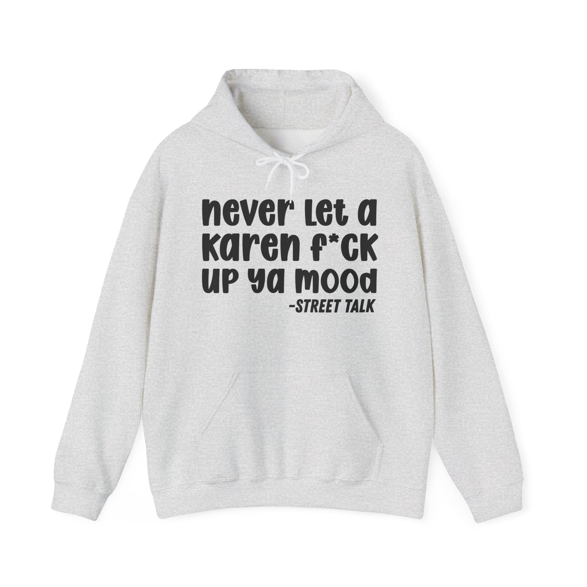 Never Let a Karen Fuck Up Ya Mood - Sarcastic Statement Hoodie