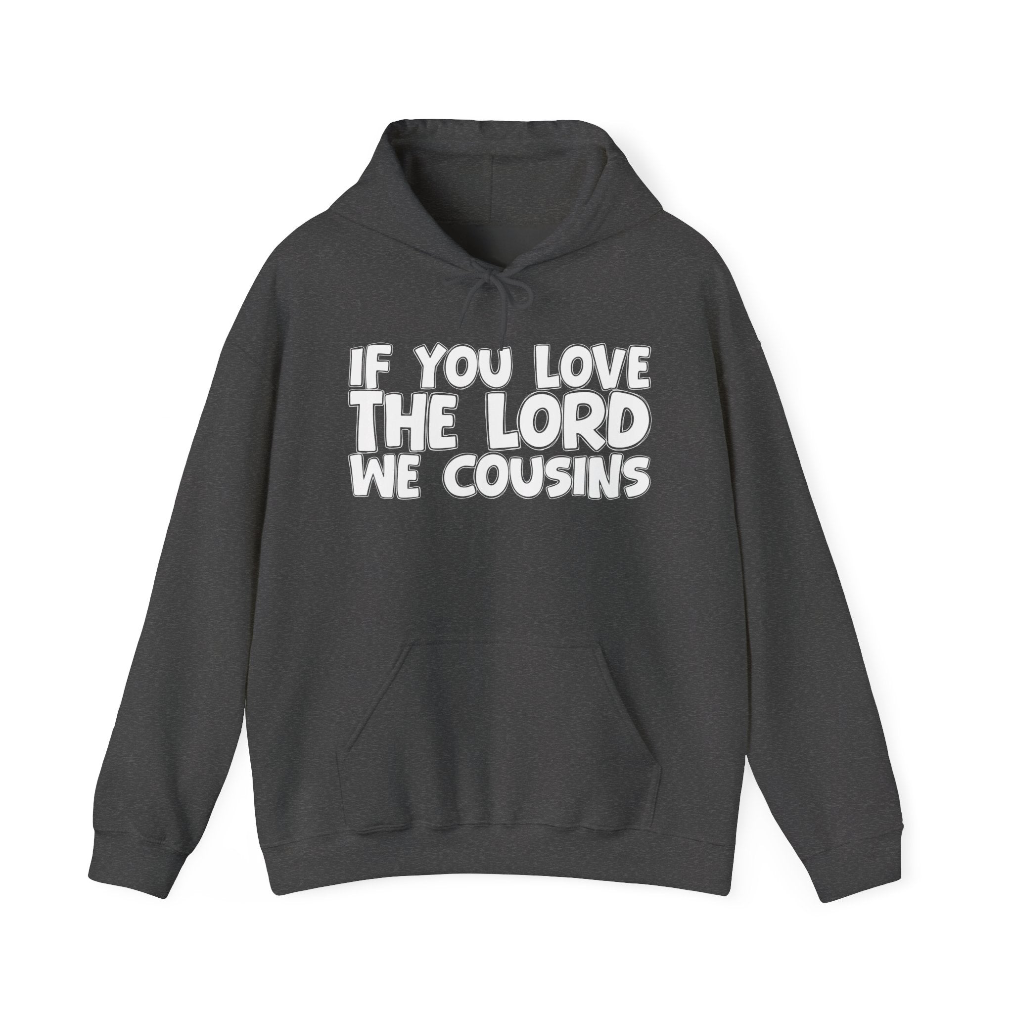 If You Love The Lord We Cousins - Inspirational Faith Hoodie