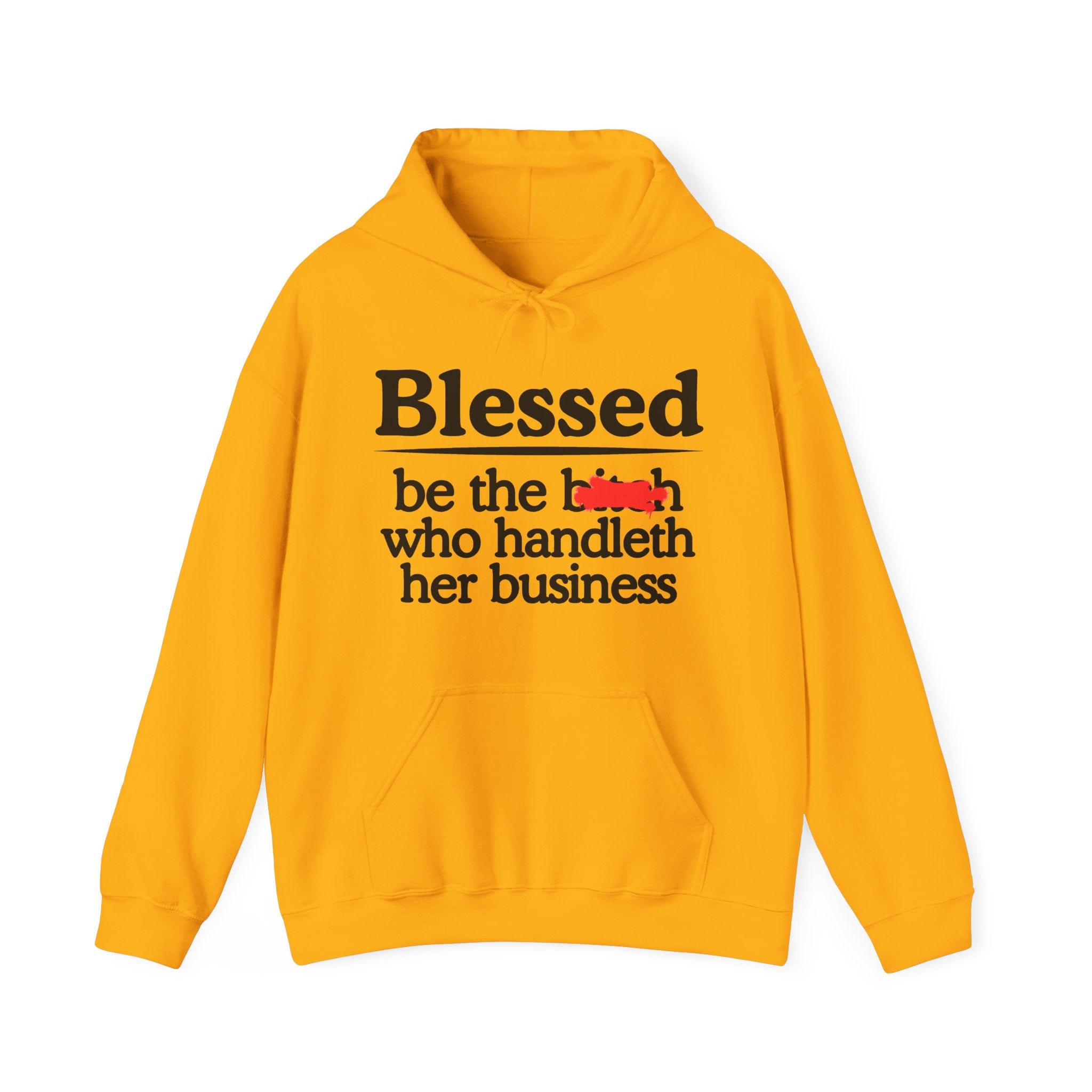Blessed Be The Bitch Who Handleth Her Business — Funny Inspirational Hoodie