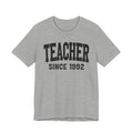 Teacher Personalization T-Shirt - Add Your Special "Since Date"