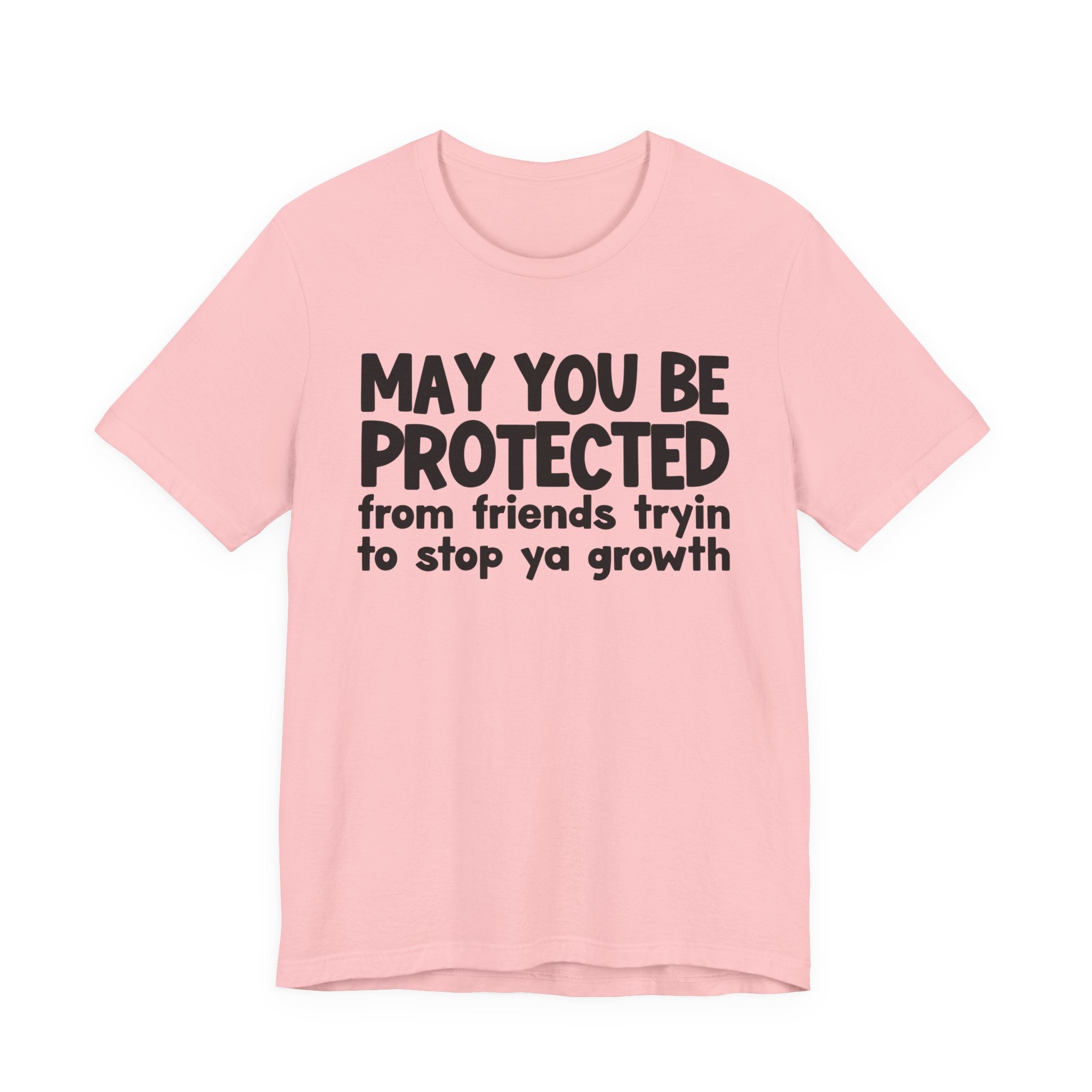 May You Be Protected From Friends Trying To Stop Ya Growth — Funny Sarcastic Prayer Tee