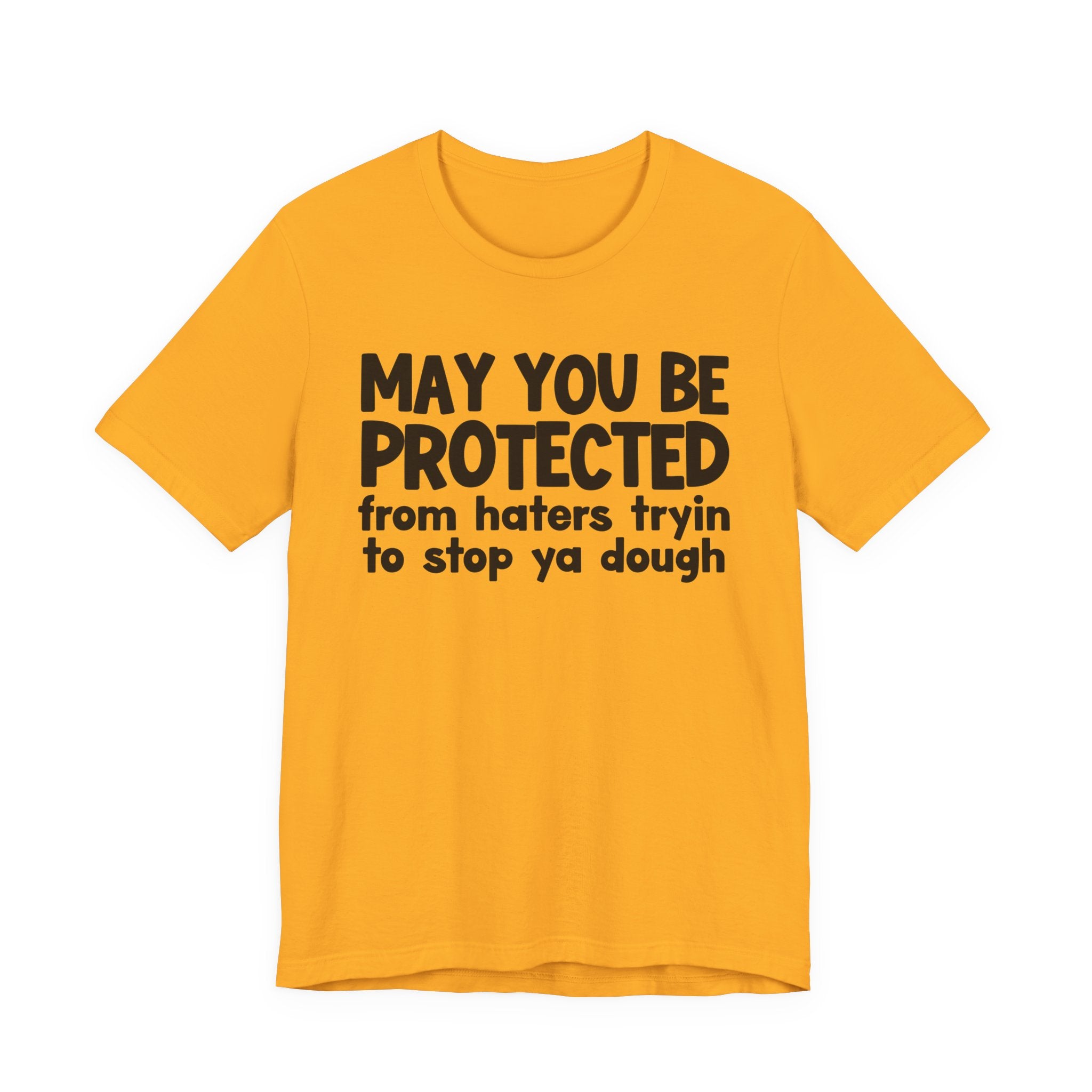 May You Be Protected From Haters Tryin To Stop Ya Dough — Funny Sarcastic Prayer Tee