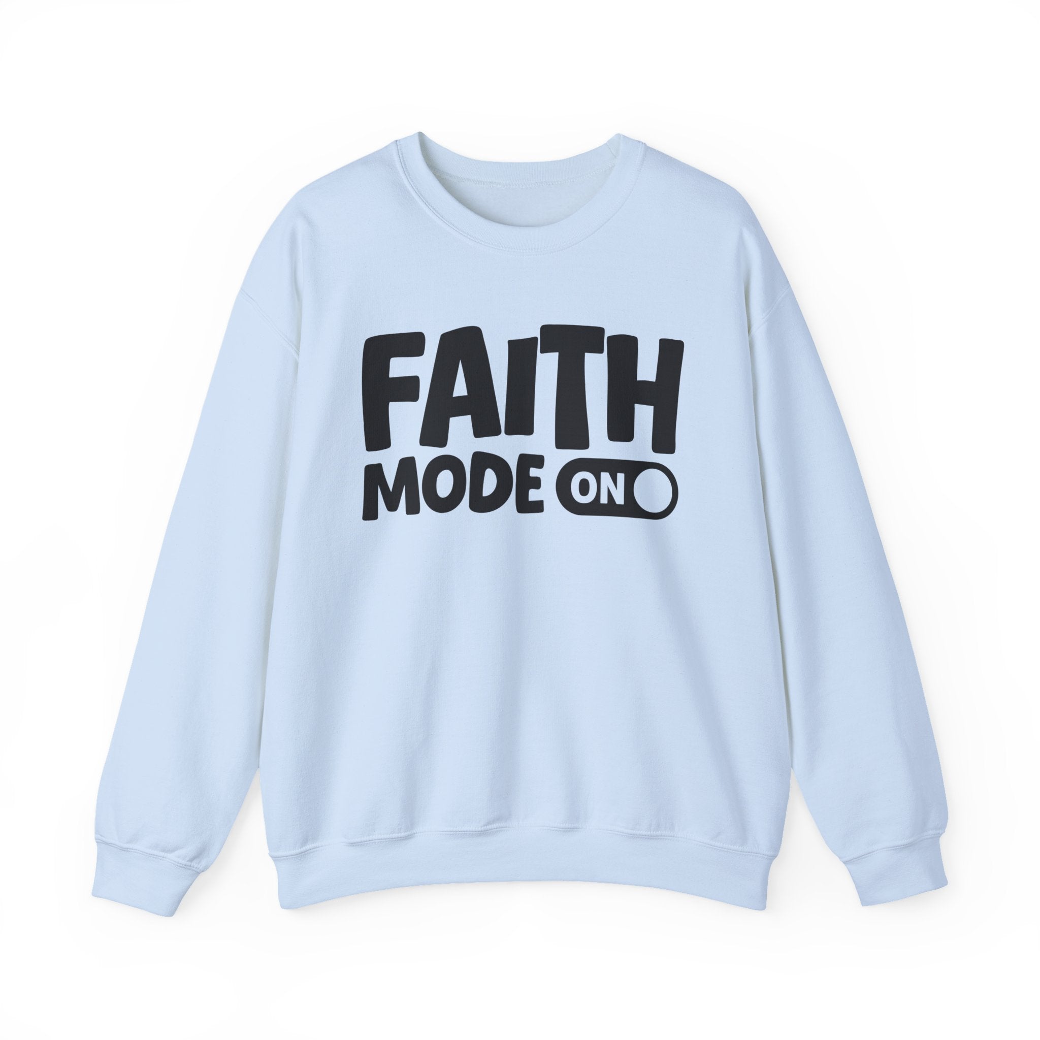 Faith Mode On — Motivational Positive Graphic Sweatshirt