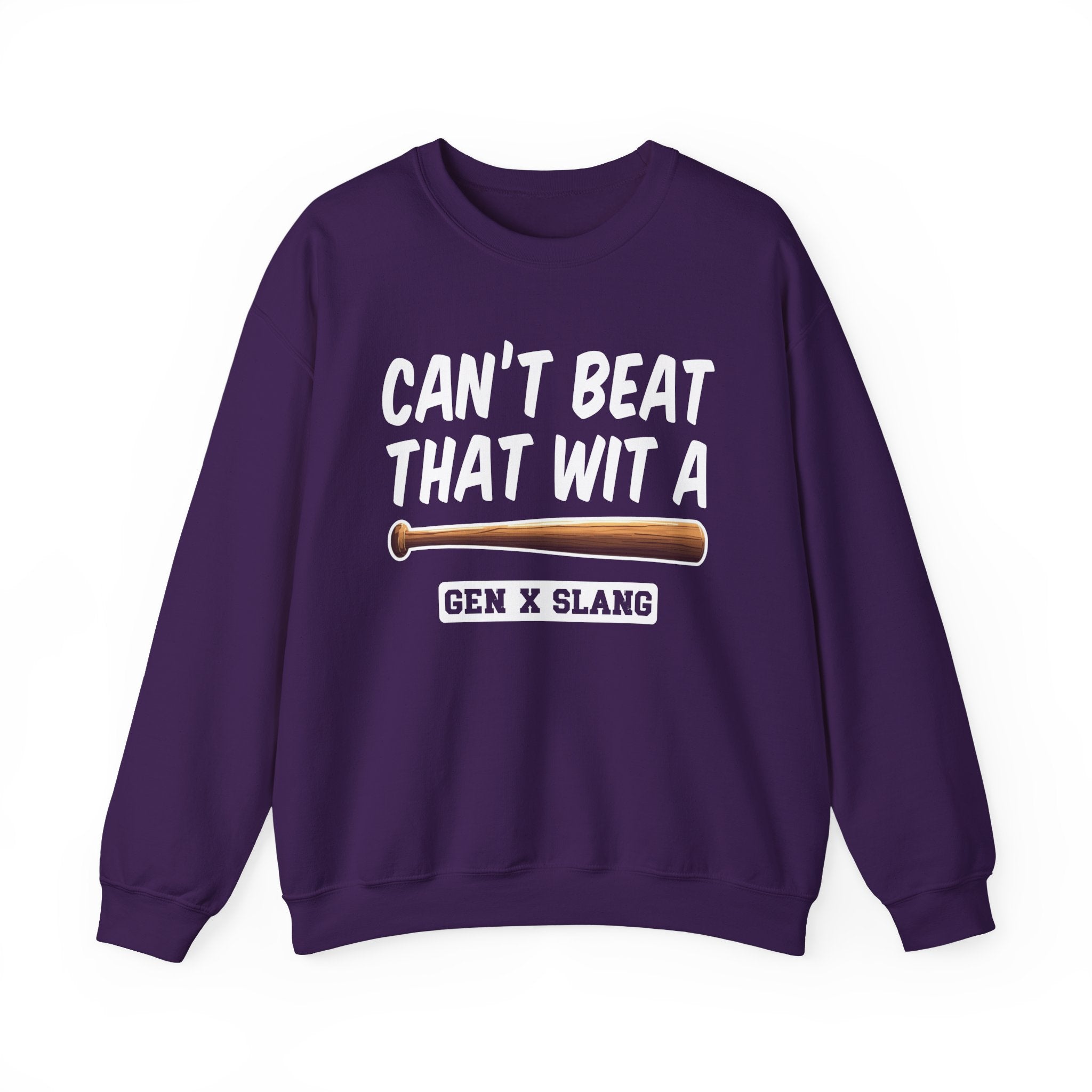 Gen X Slang Sweatshirt - Can't Beat That With A Baseball Bat