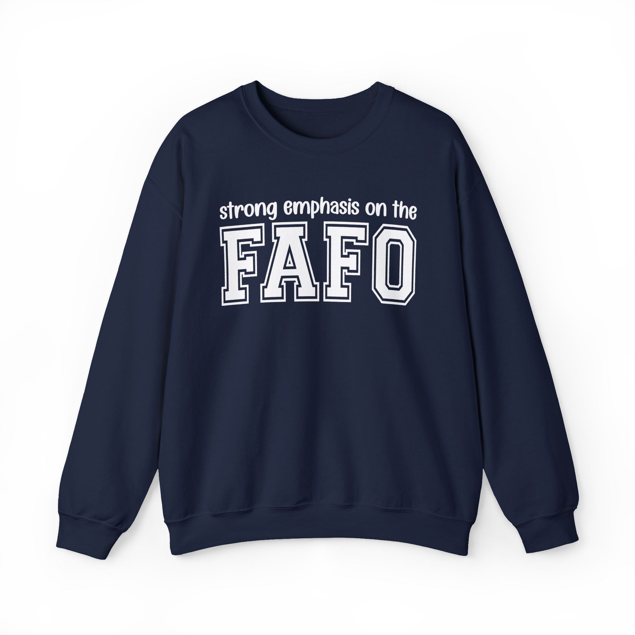 Strong Emphasis On The FAFO — Sweatshirt