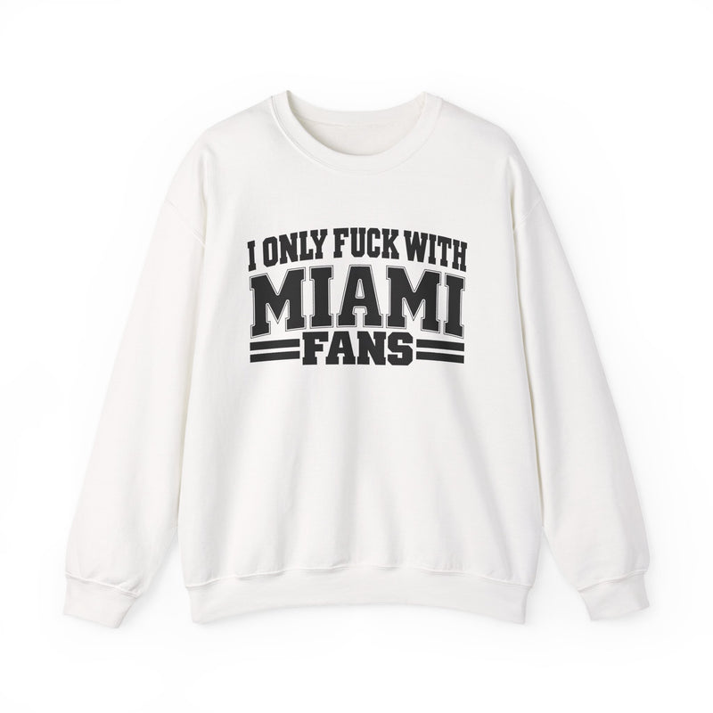 Sweatshirt with bold bubble lettering reading "I ONLY FUCK WITH MIAMI FANS", straight-on front view.