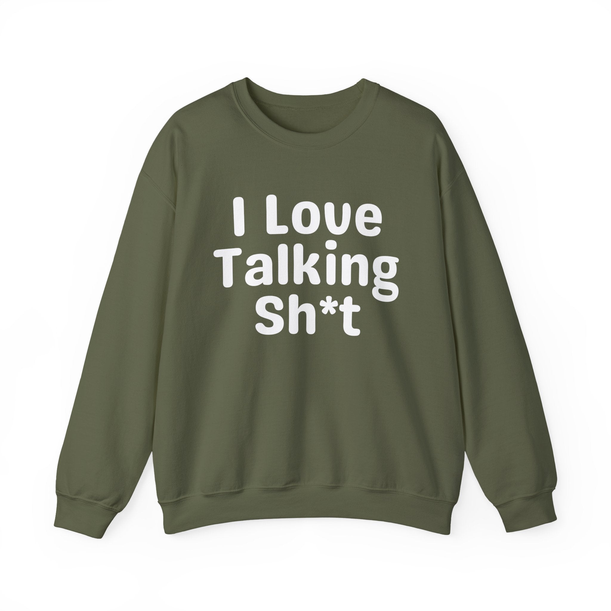 I Love Talking Shit - Funny Sarcastic Sweatshirt