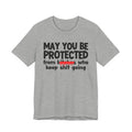 May You Be Protected From Bitches Who Keep Shit Going — Funny Protection Statement T-Shirt